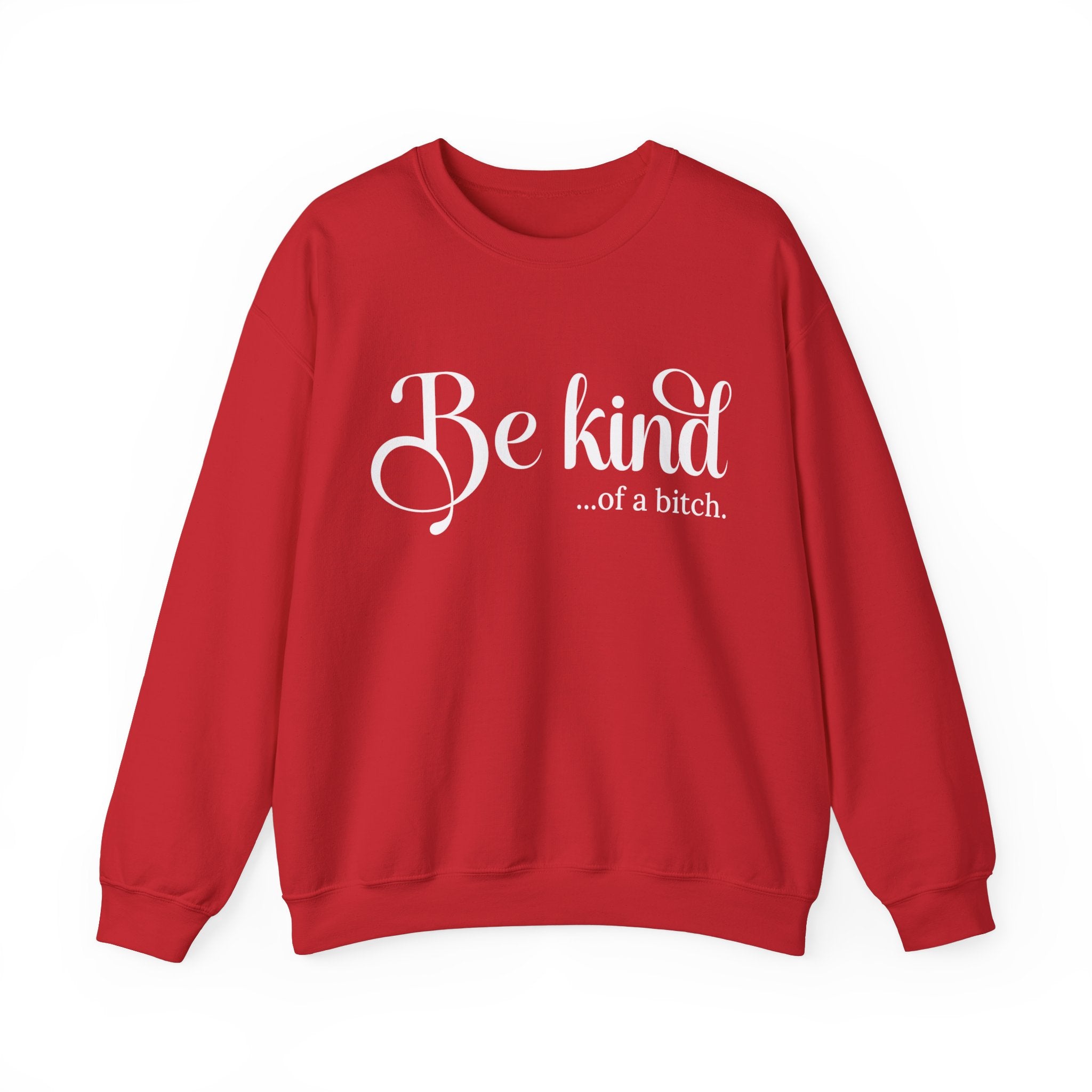 Be Kind of a Bitch Sweatshirt, Funny Sweatshirt, Funny Gift Sarcastic Shirt, BE KIND Sweater, Woman Crewneck, Funny Quote Tee, Gift for Her