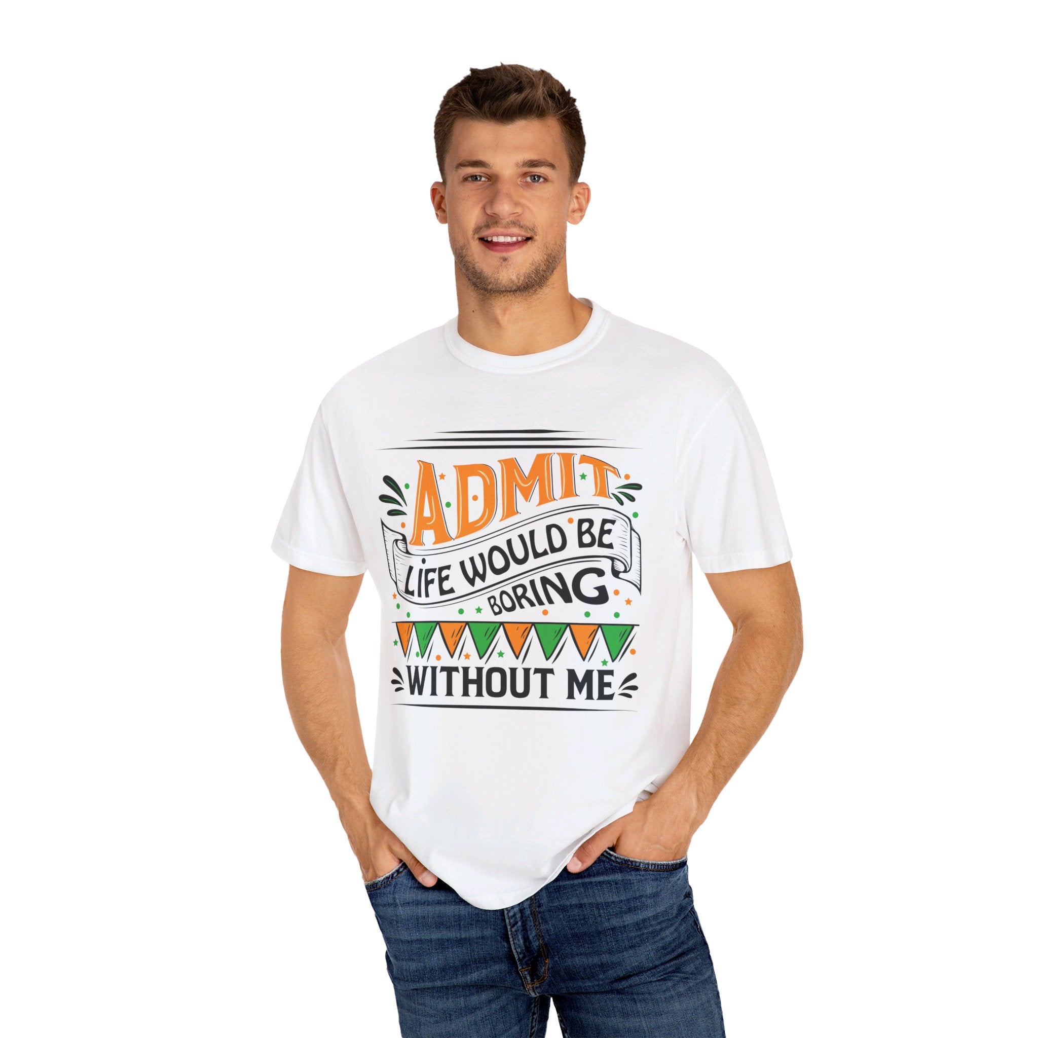 Admit It Life Would Be Boring Without Me Shirt, Extrovert Funny Sarcastic Gift, Sarcasm Tee, Distressed Design