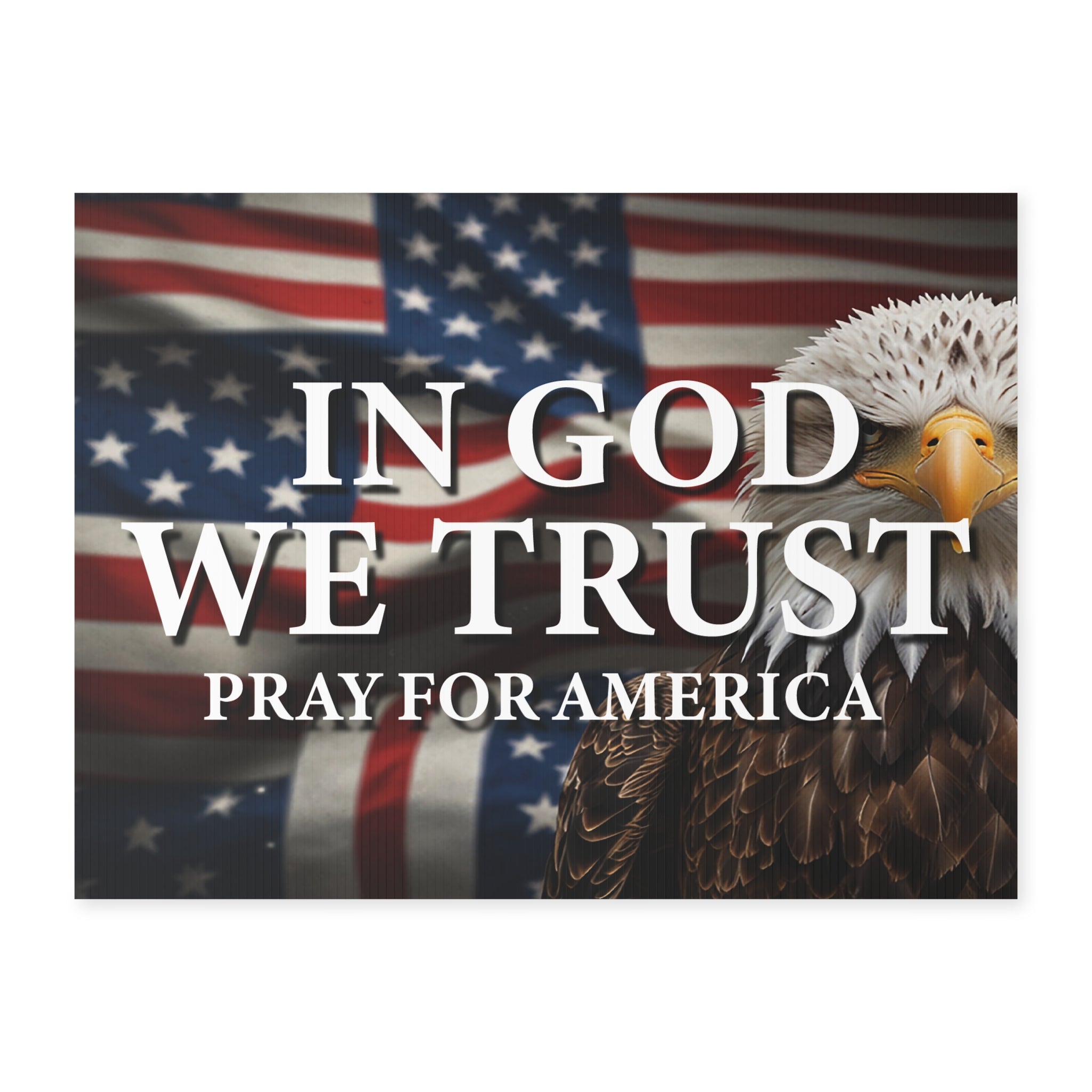 US Flag with Eagle In God We Trust Yard Sign Comes with H-Stake 18x24, printed on coroplast - Pray for America