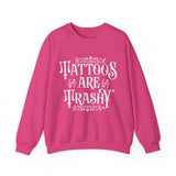 Tattoos Are Trashy Sweatshirt, Sassy Gift, Sarcastic Hoodie, Funny Shirt, Tattoos T shirt, Adult Humor Shirt, Husband Shirt, Meme tee