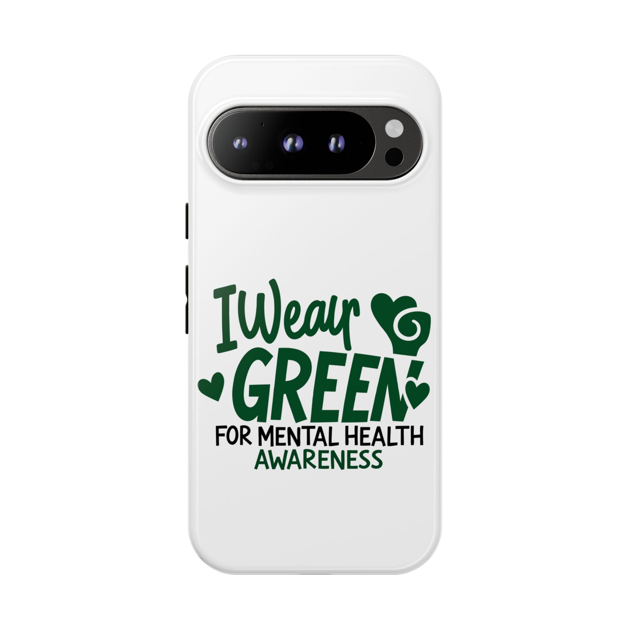 I Wear Green For Mental Health Awareness Phone Cases, Mental Health Matters Phone Case, Inspirational Phone Case, Motivational Phone Case, iPhone, Google Pixel & Samsung Galaxy