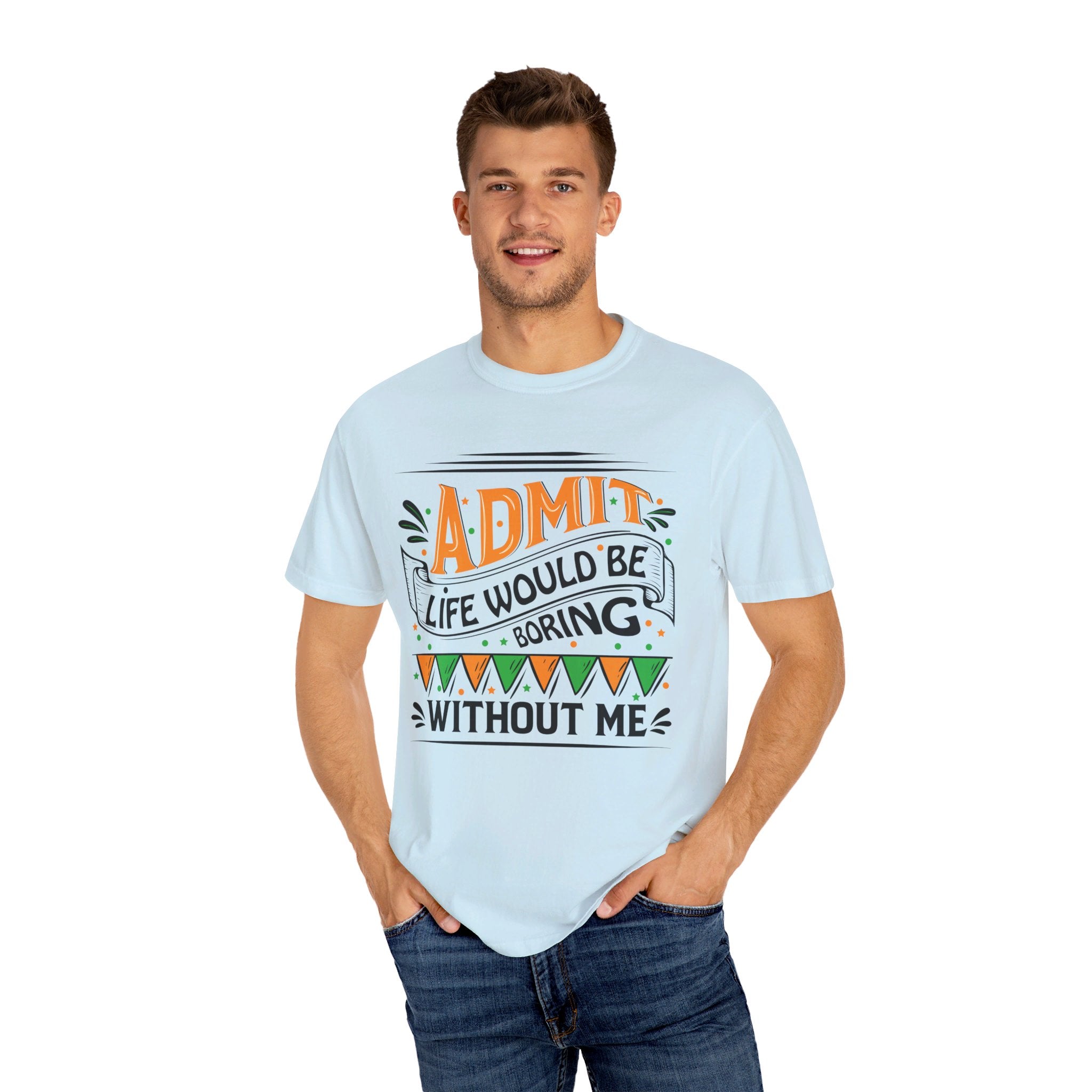 Admit It Life Would Be Boring Without Me Shirt, Extrovert Funny Sarcastic Gift, Sarcasm Tee, Distressed Design