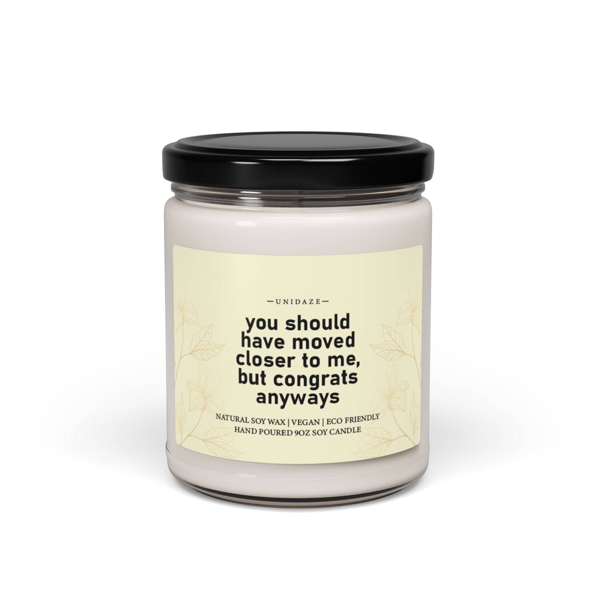 Should have moved closer scented soy wax candle, best friend gift, housewarming gift, closing gifts, new home gift, homeowner gift, funny gift