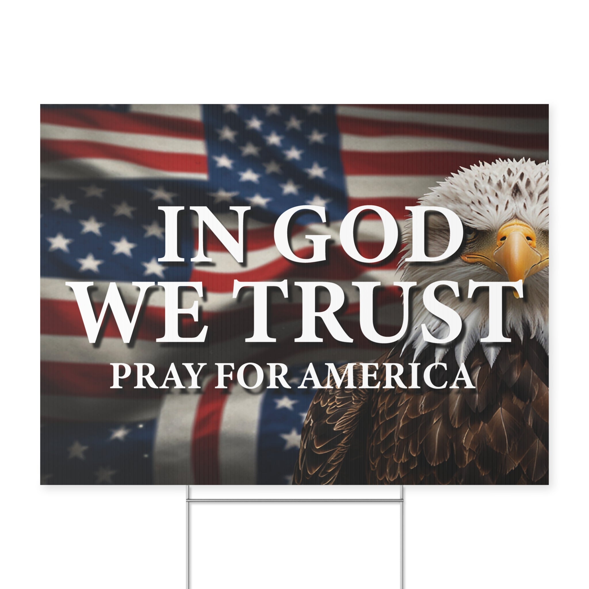 US Flag with Eagle In God We Trust Yard Sign Comes with H-Stake 18x24, printed on coroplast - Pray for America