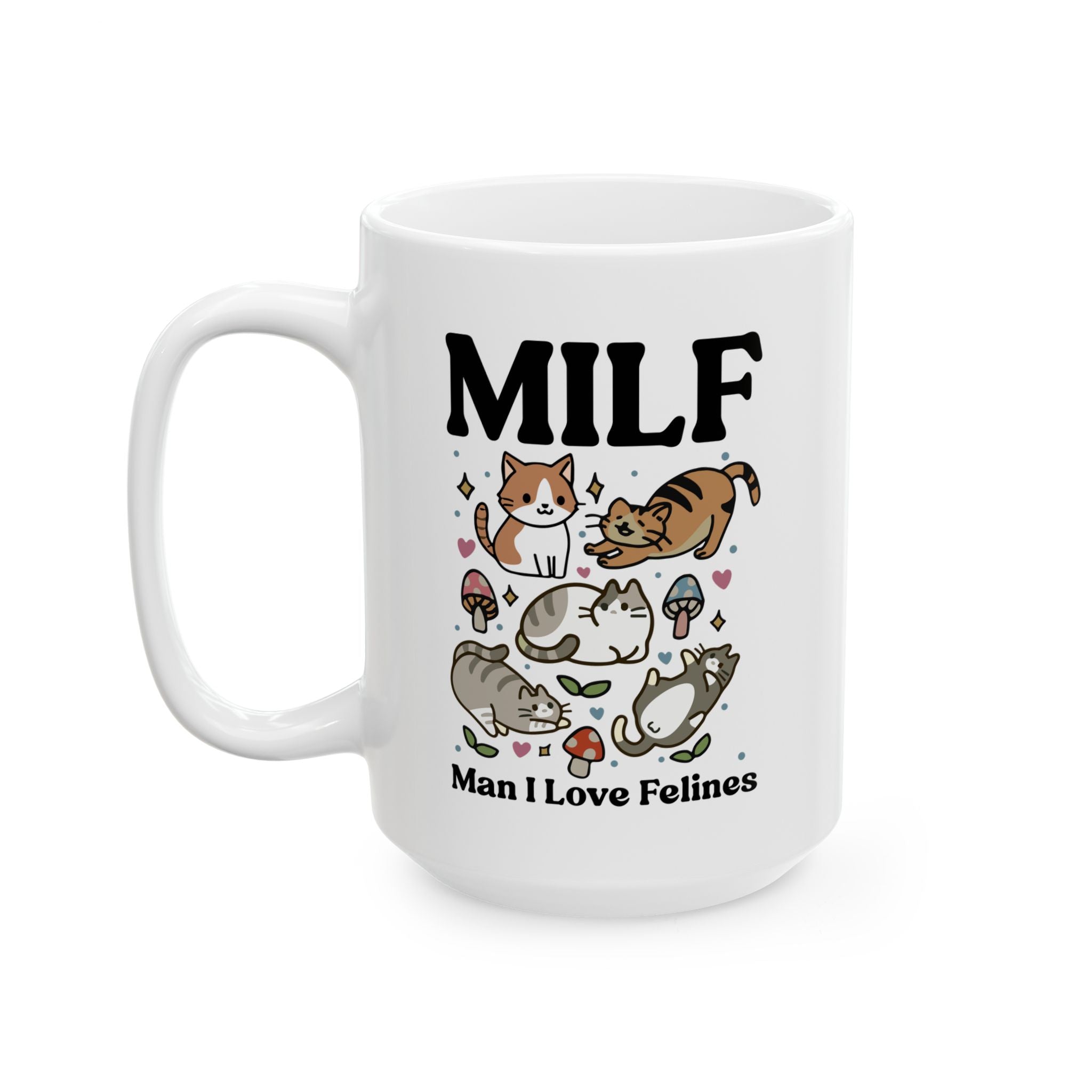 Cat Coffee Mug, Man I love Felines MILF Ceramic Cup, Cat Lover Gift, Girlfriend Wife Gift Idea, Cottagecore Kitty Mug, Funny Novelty Gift