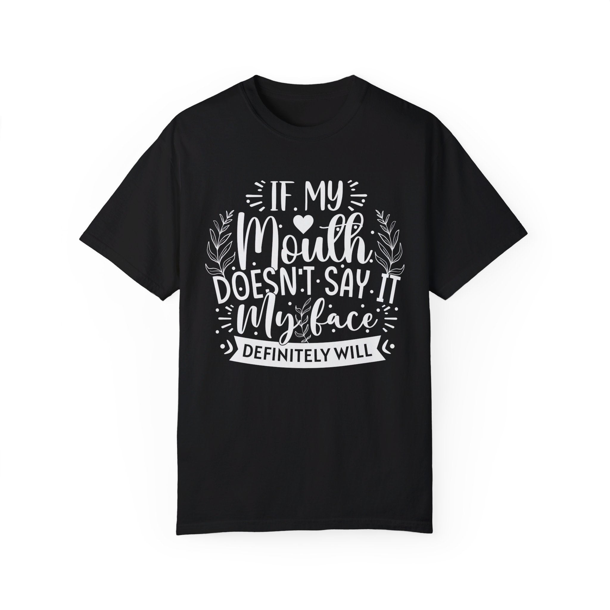 If My Mouth Doesn't Say It My Face Definitely Will Shirt for Women, Funny Sarcastic Shirts, Funny Gift Shirt, Funny Graphic Tees