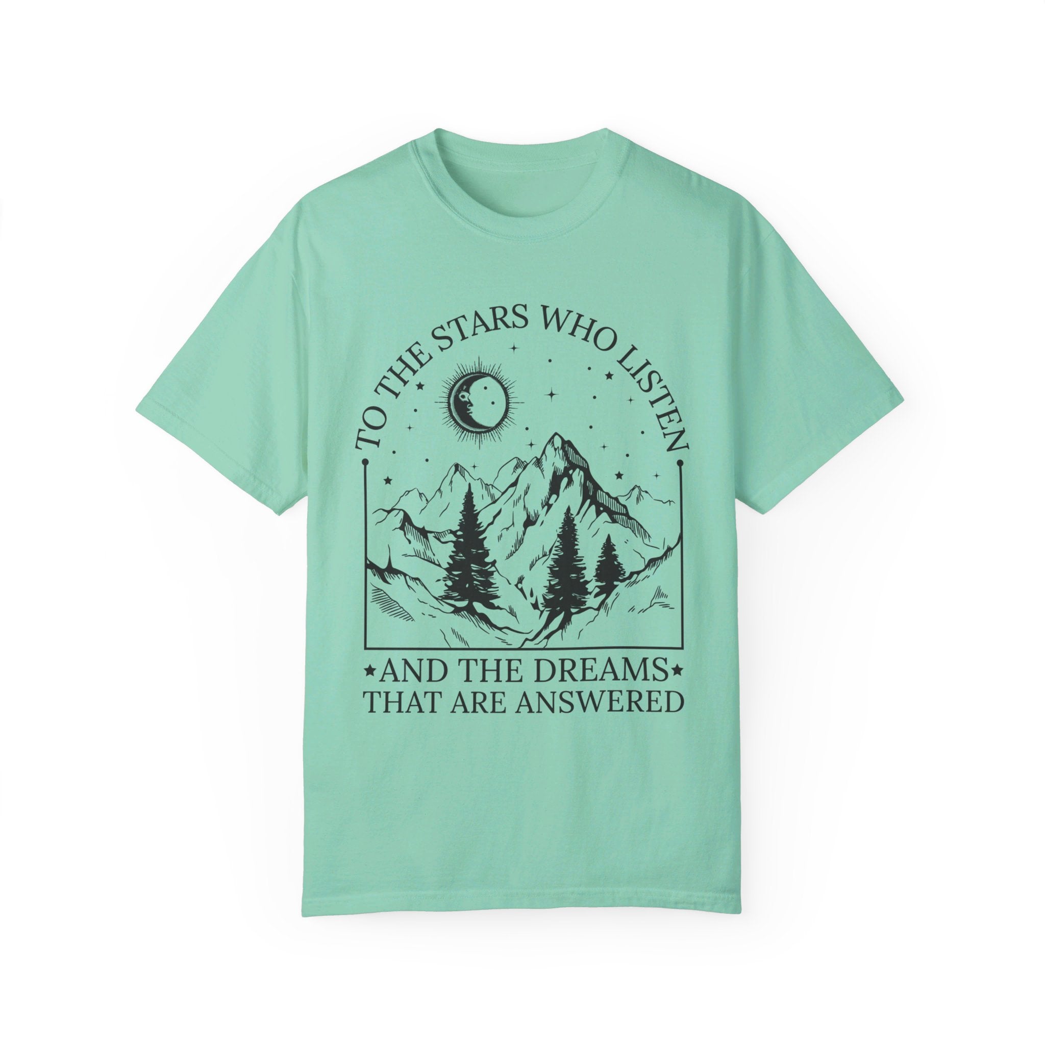 To The Stars Who Listen and the Dreams that are Answered T Shirt, City of Starlight Shirt, Night Court Shirt, Mountain and Stars Tee