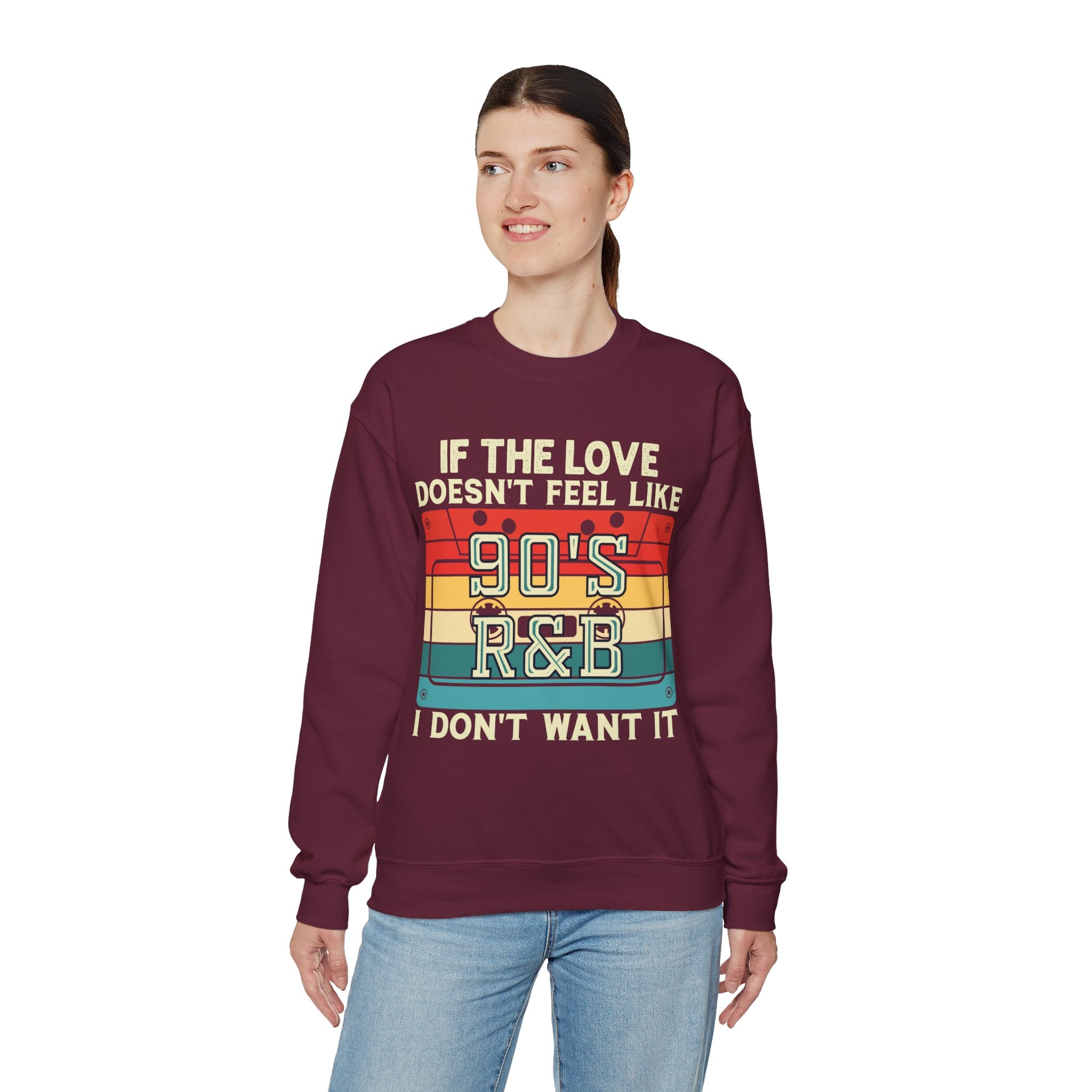 If The Love Doesn't Feel Like 90's R&B I Don't Want It Sweatshirt, Music Lover Sweater, Funny Music Hoodie, Sarcastic Song Shirt