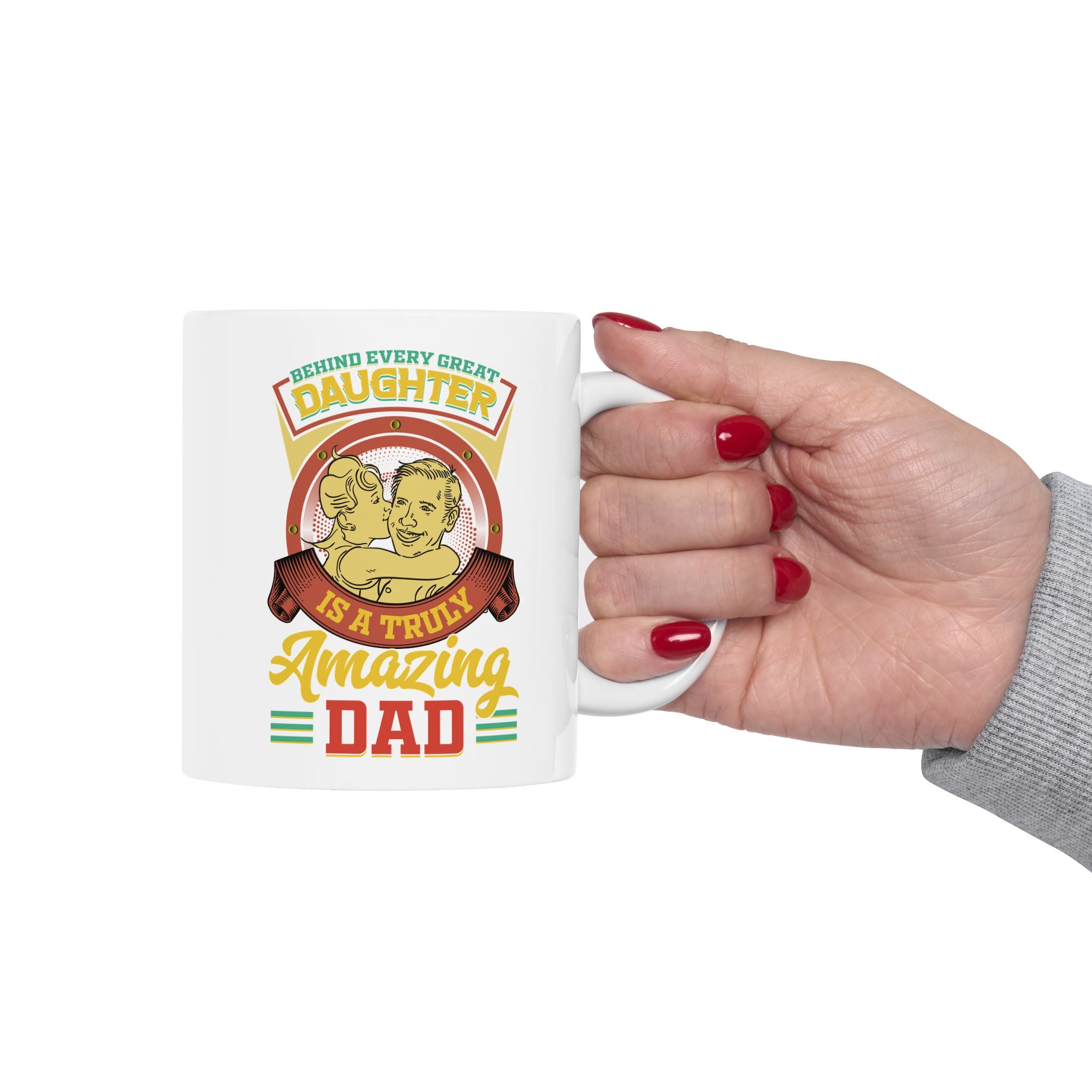 Behind Every Great Daughter Is A Truly Amazing Dad Coffee Mug, Father's Day Mug, Dad Quote, Saying, Father, Dad Mug, Ceramic Mug