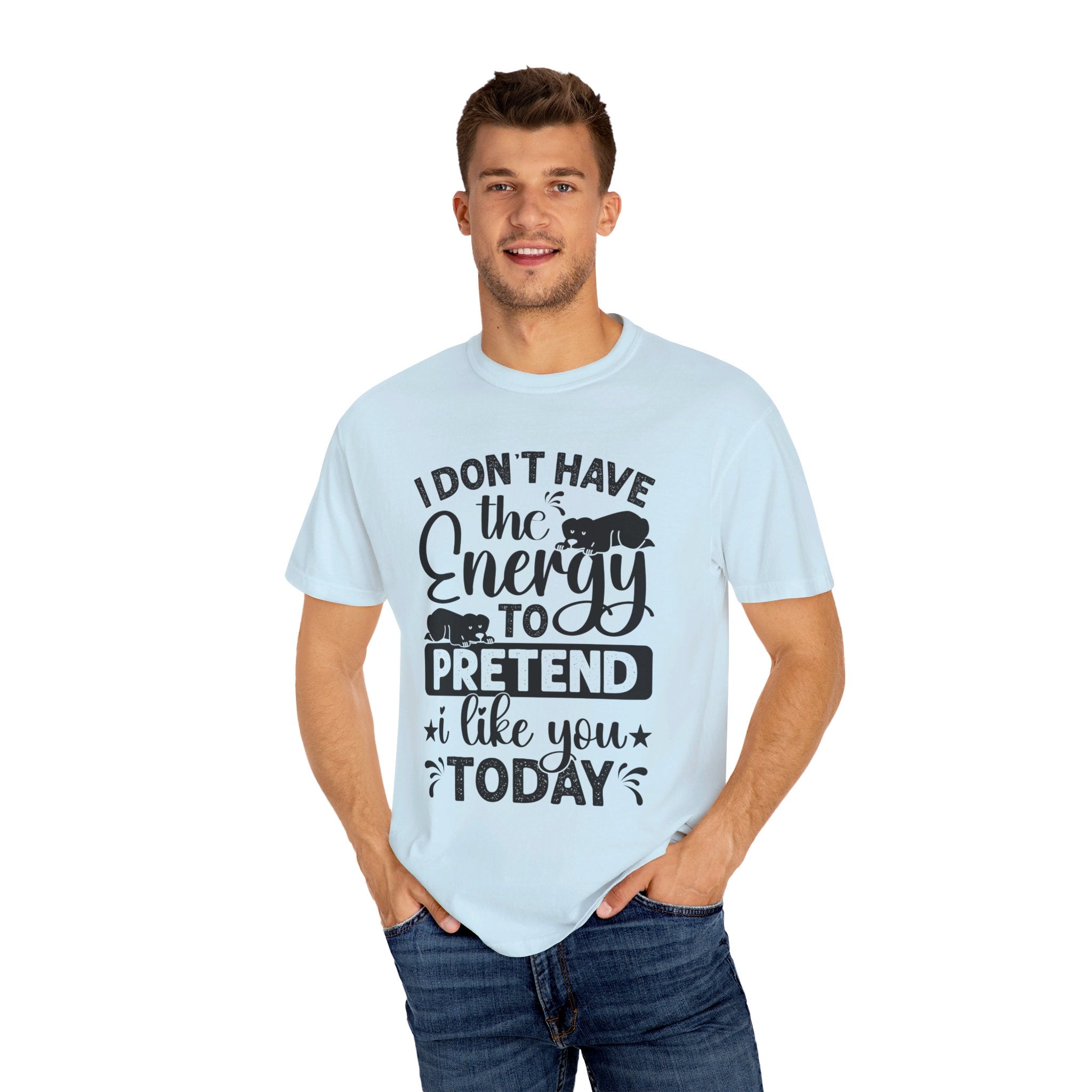 I Don't Have The Energy To Pretend I Like You Today Shirt, Funny Sarcastic Shirt, Sarcastic Quote Shirt, Sarcastic Shirt, Funny Women's Tee