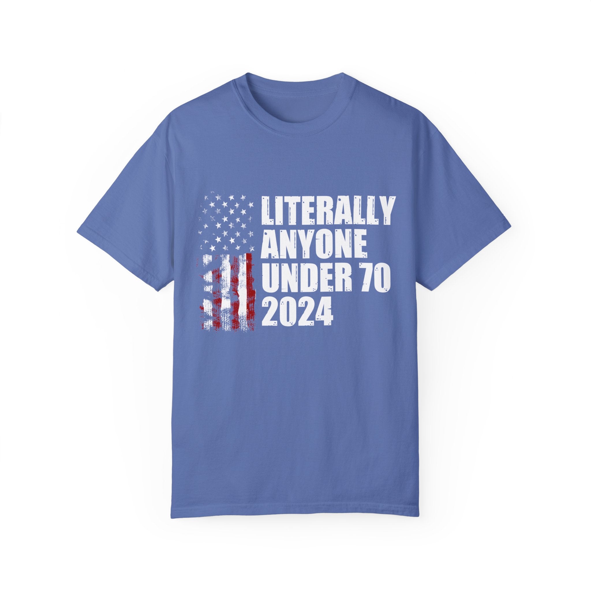 Literally Anyone Under 70 Shirt, 2024 Election Tee, Funny President Election Shirt, Vote Shirt, Voting Shirt, Political Shirt, Political Tee