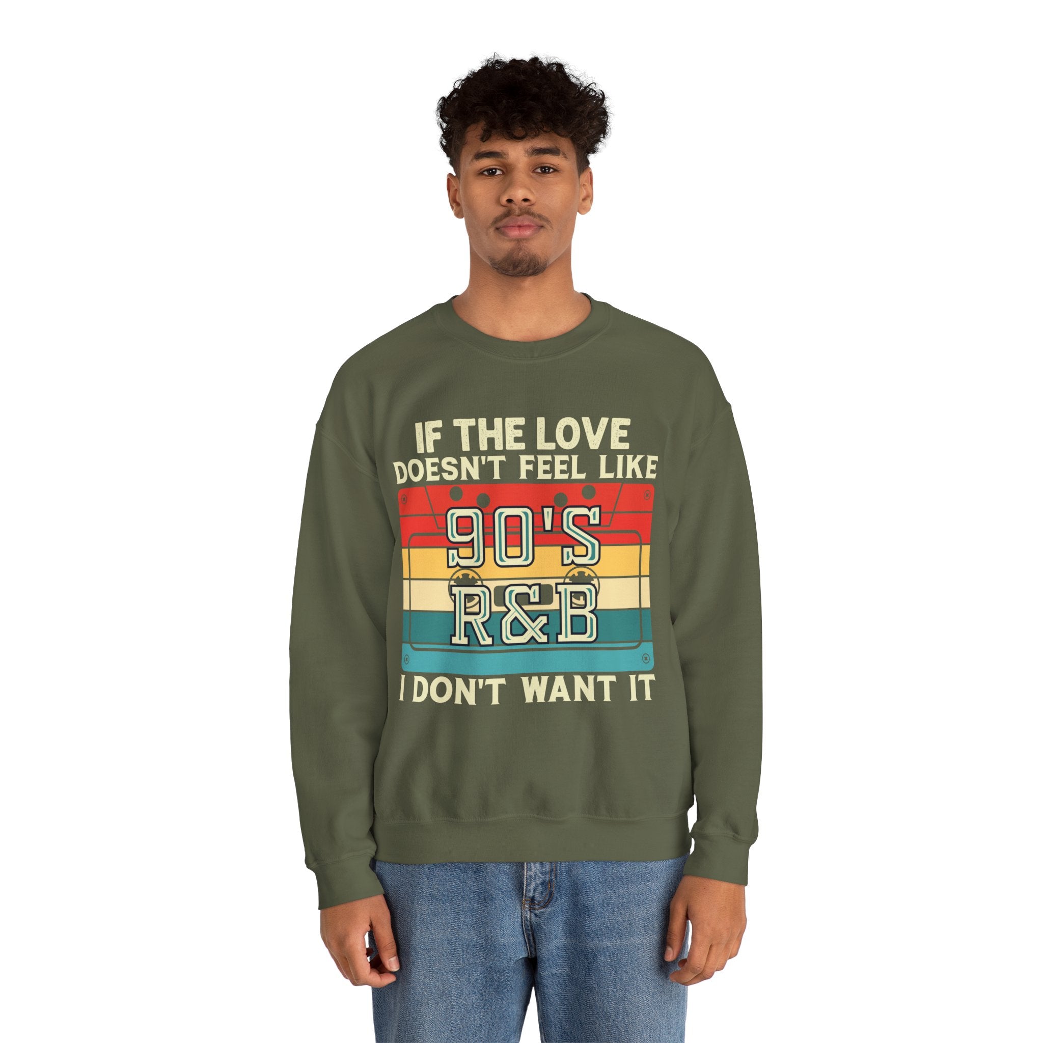 If The Love Doesn't Feel Like 90's R&B I Don't Want It Sweatshirt, Music Lover Sweater, Funny Music Hoodie, Sarcastic Song Shirt