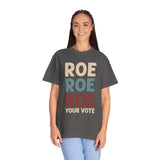 Roe Roe Roe Your Vote Shirt, Vote Ruthless, Protest Equality Tee, Human Rights Tee, Activist Clothing, Roe Tee, Election Shirt, Women Rights