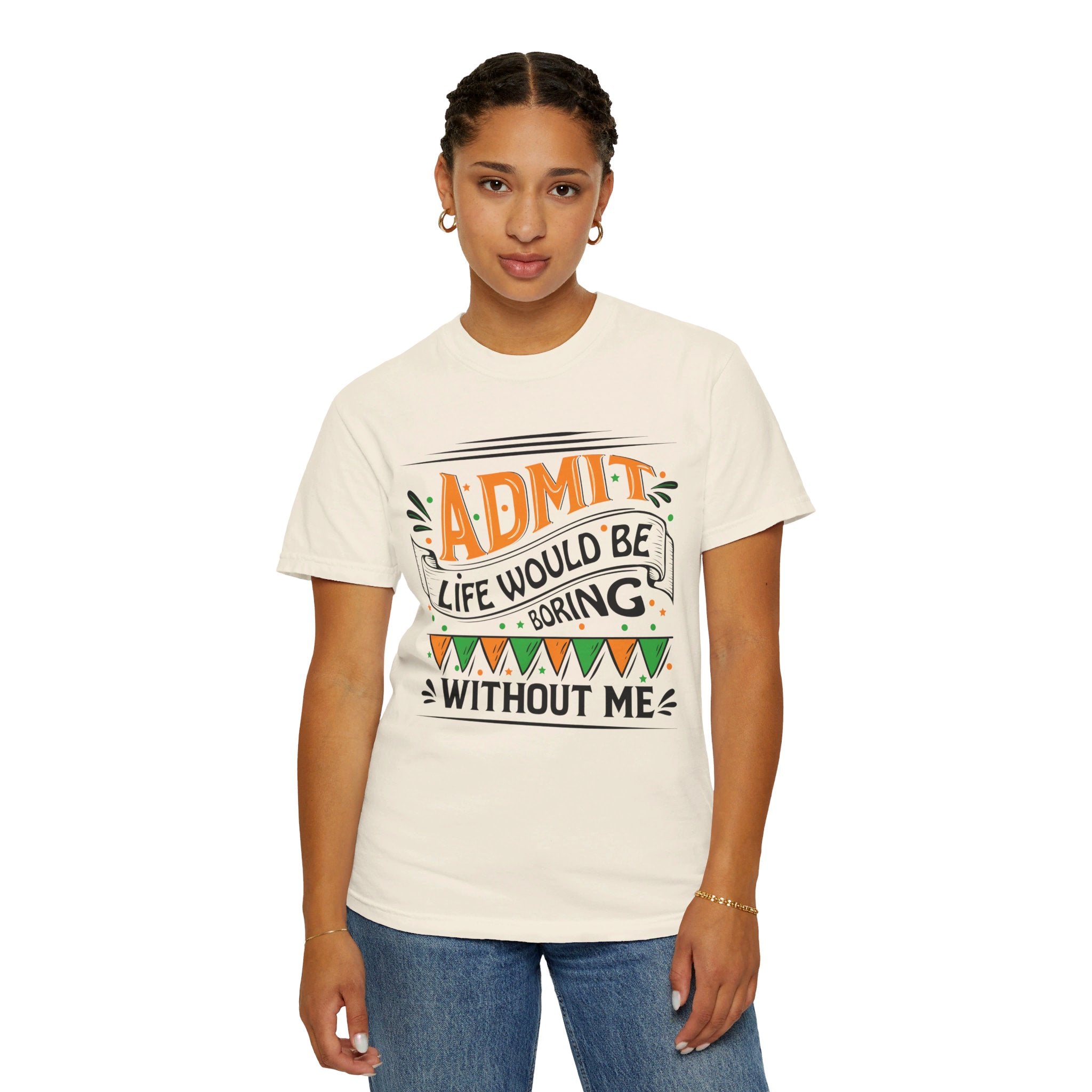 Admit It Life Would Be Boring Without Me Shirt, Extrovert Funny Sarcastic Gift, Sarcasm Tee, Distressed Design