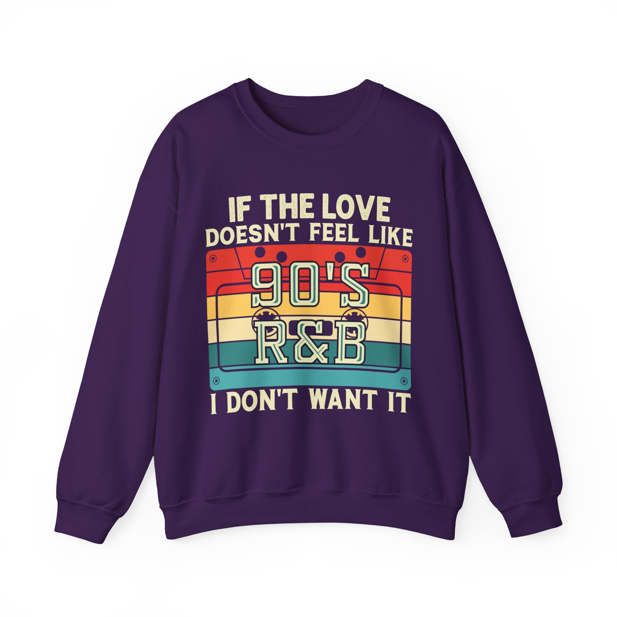 If The Love Doesn't Feel Like 90's R&B I Don't Want It Sweatshirt, Music Lover Sweater, Funny Music Hoodie, Sarcastic Song Shirt