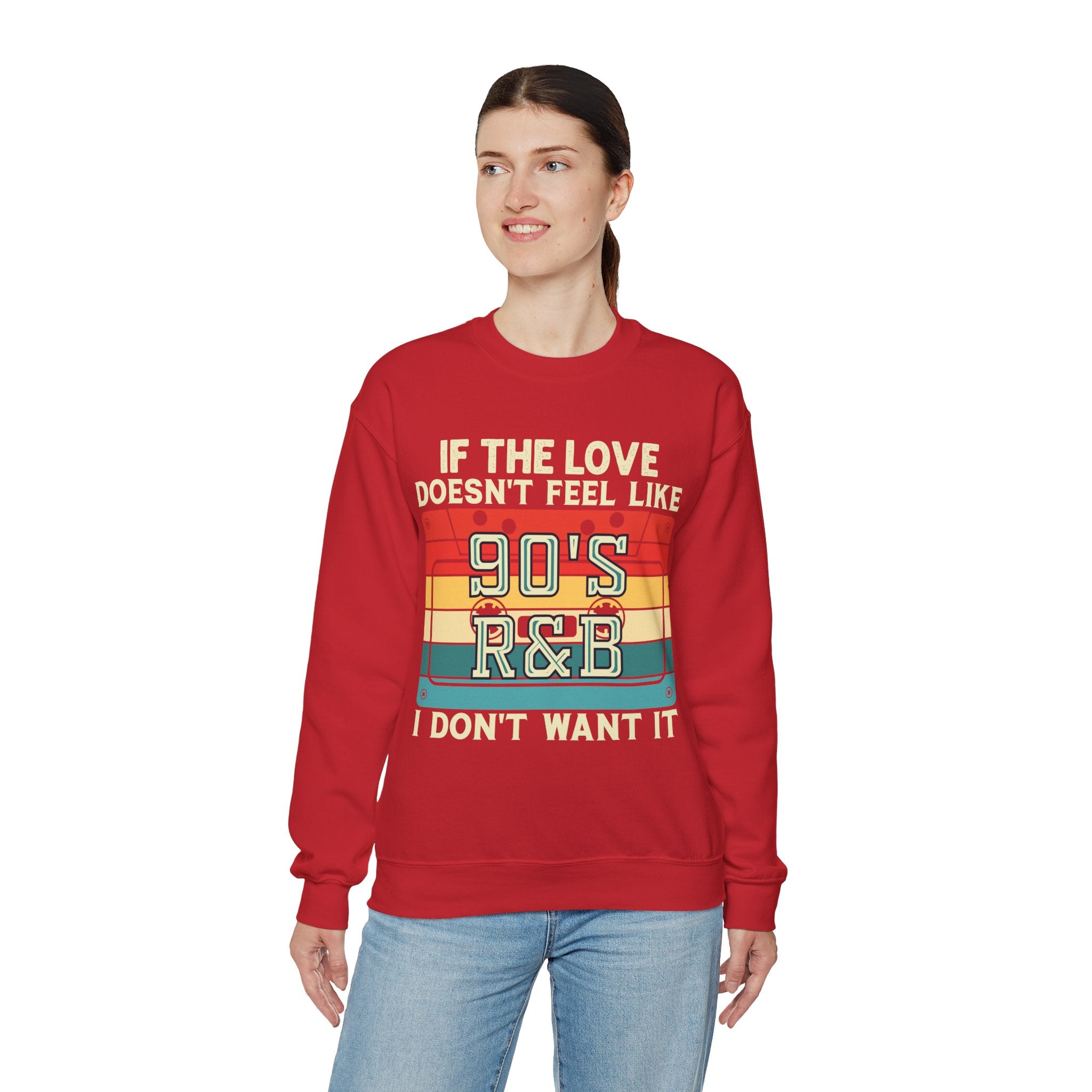 If The Love Doesn't Feel Like 90's R&B I Don't Want It Sweatshirt, Music Lover Sweater, Funny Music Hoodie, Sarcastic Song Shirt