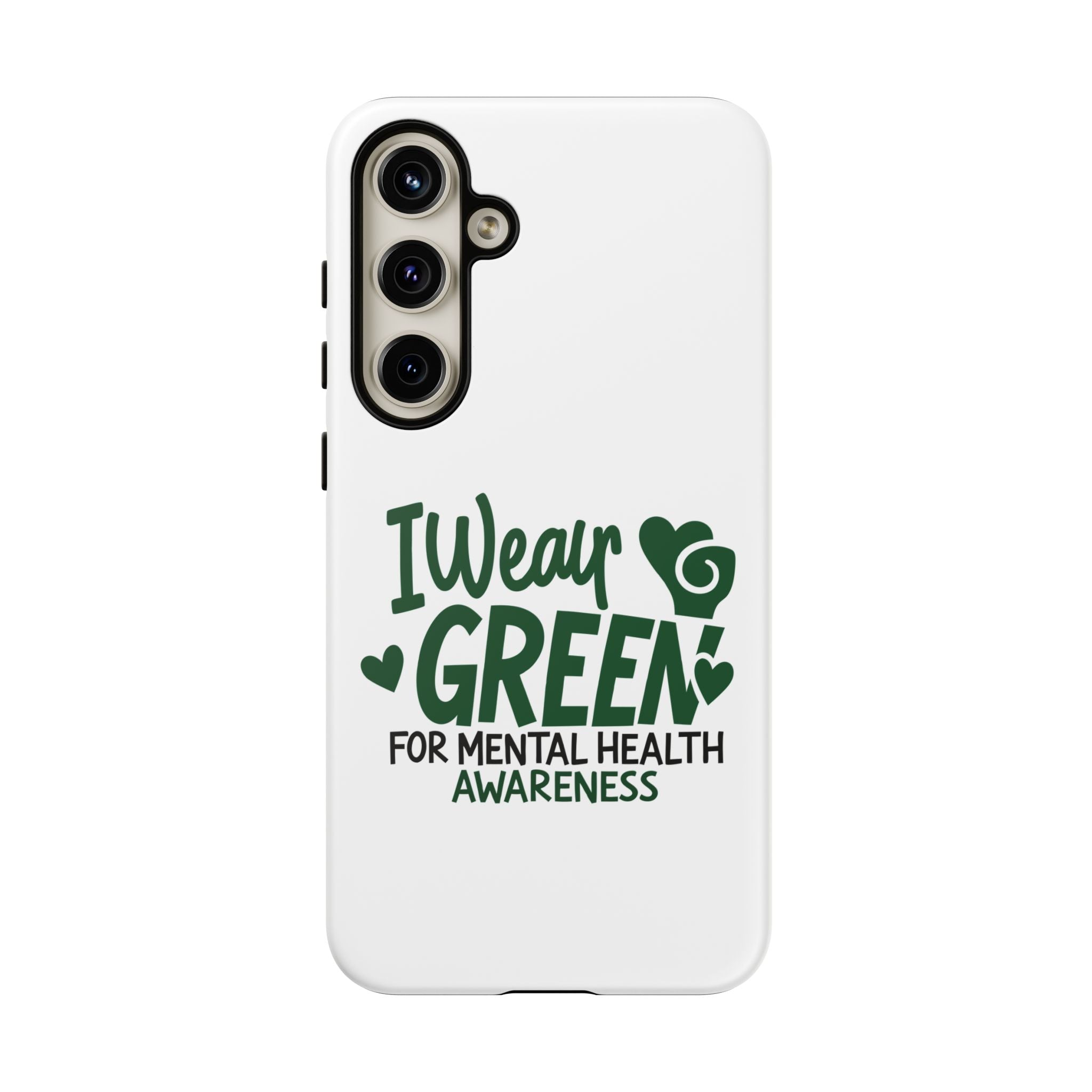 I Wear Green For Mental Health Awareness Phone Cases, Mental Health Matters Phone Case, Inspirational Phone Case, Motivational Phone Case, iPhone, Google Pixel & Samsung Galaxy