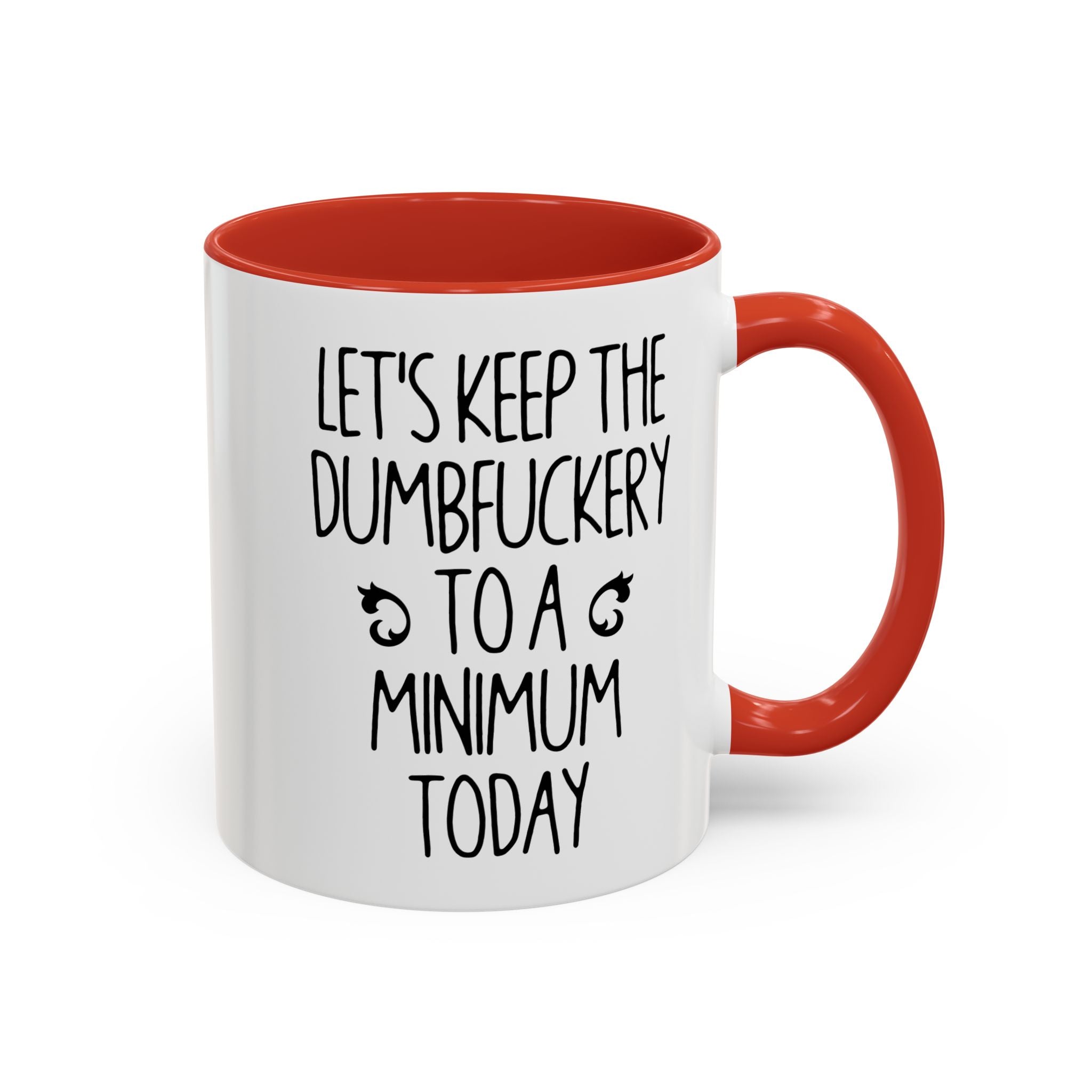 Let's Keep The Dumbfuckery To A Minimum Today Mug, 15 oz 11 oz Funny Coffee Mug, Sarcastic Mug, Gag Gift, Coworker Office Sassy Gift Mug