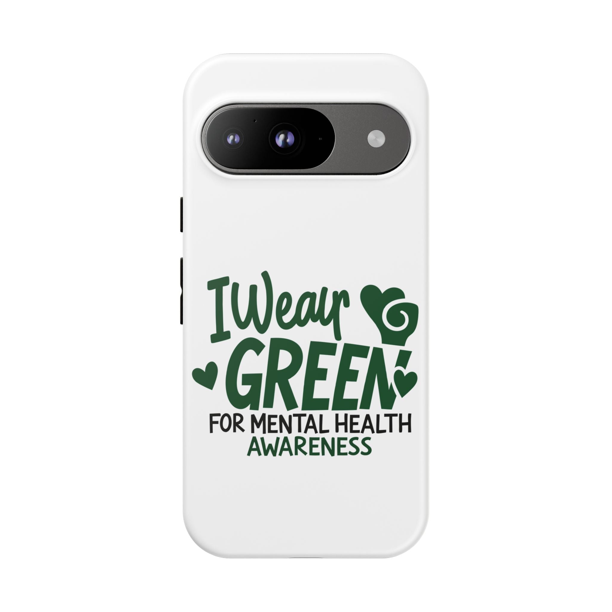 I Wear Green For Mental Health Awareness Phone Cases, Mental Health Matters Phone Case, Inspirational Phone Case, Motivational Phone Case, iPhone, Google Pixel & Samsung Galaxy