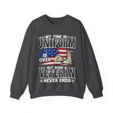 My Time In Uniform Is Over But Being A Veteran Never Ends Sweatshirt, US Veteran Shirt, Veteran Lover Shirt, Veteran Day Gift