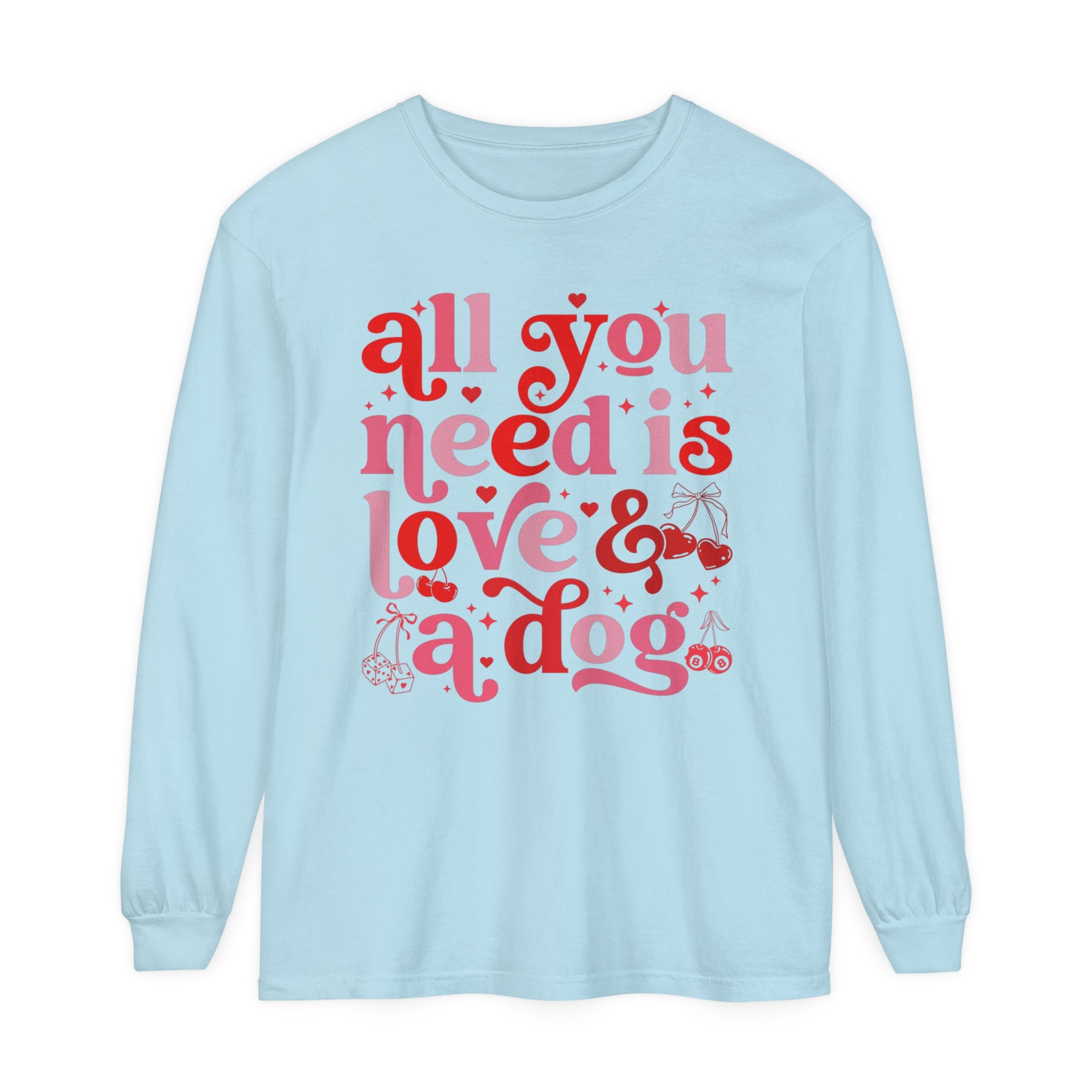 All You Need Is Love and a Dog Shirt, Long Sleeved Shirt, Dog Lover Shirt, Funny Dog Shirt, Pet Lover Gift