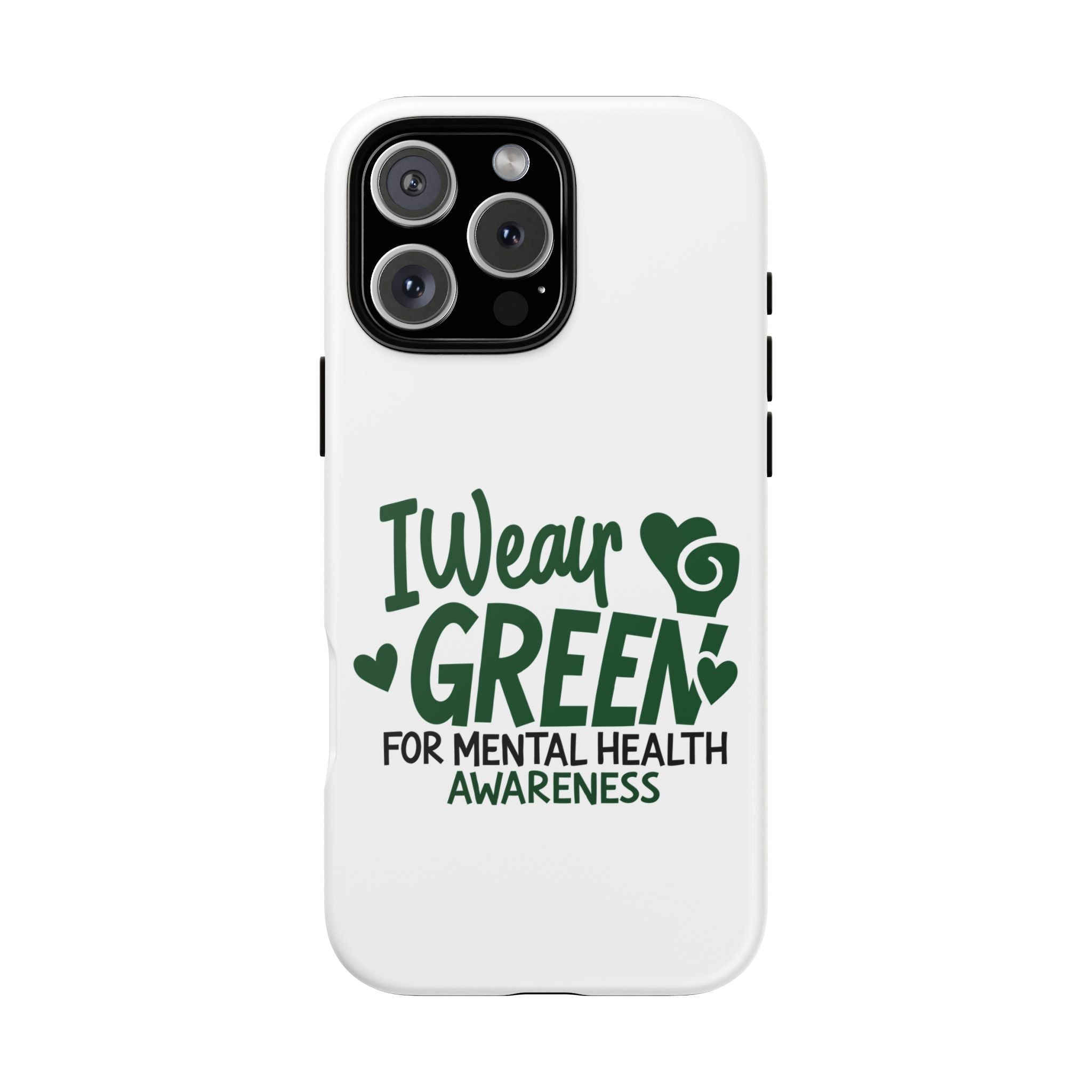 I Wear Green For Mental Health Awareness Phone Cases, Mental Health Matters Phone Case, Inspirational Phone Case, Motivational Phone Case, iPhone, Google Pixel & Samsung Galaxy