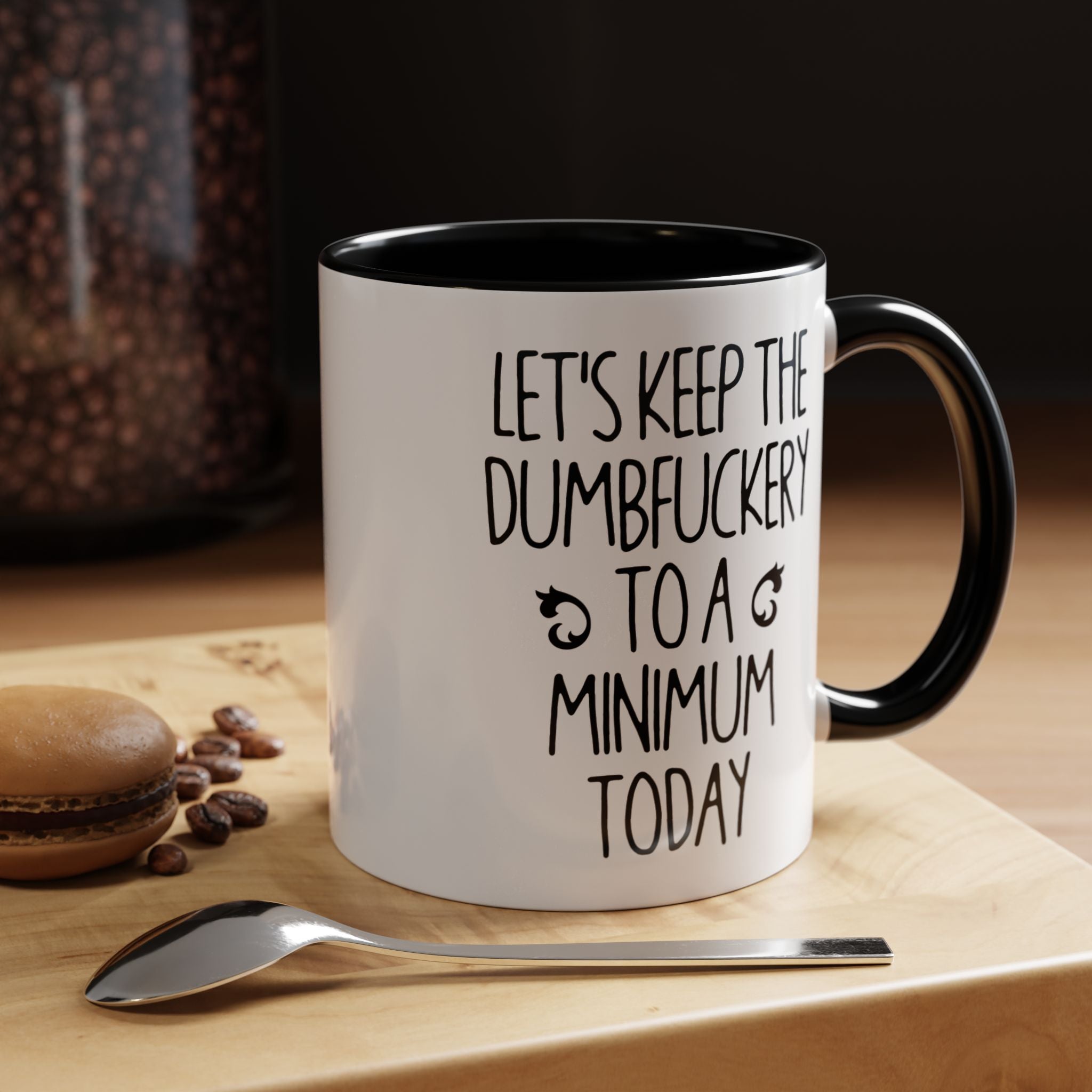 Let's Keep The Dumbfuckery To A Minimum Today Mug, 15 oz 11 oz Funny Coffee Mug, Sarcastic Mug, Gag Gift, Coworker Office Sassy Gift Mug