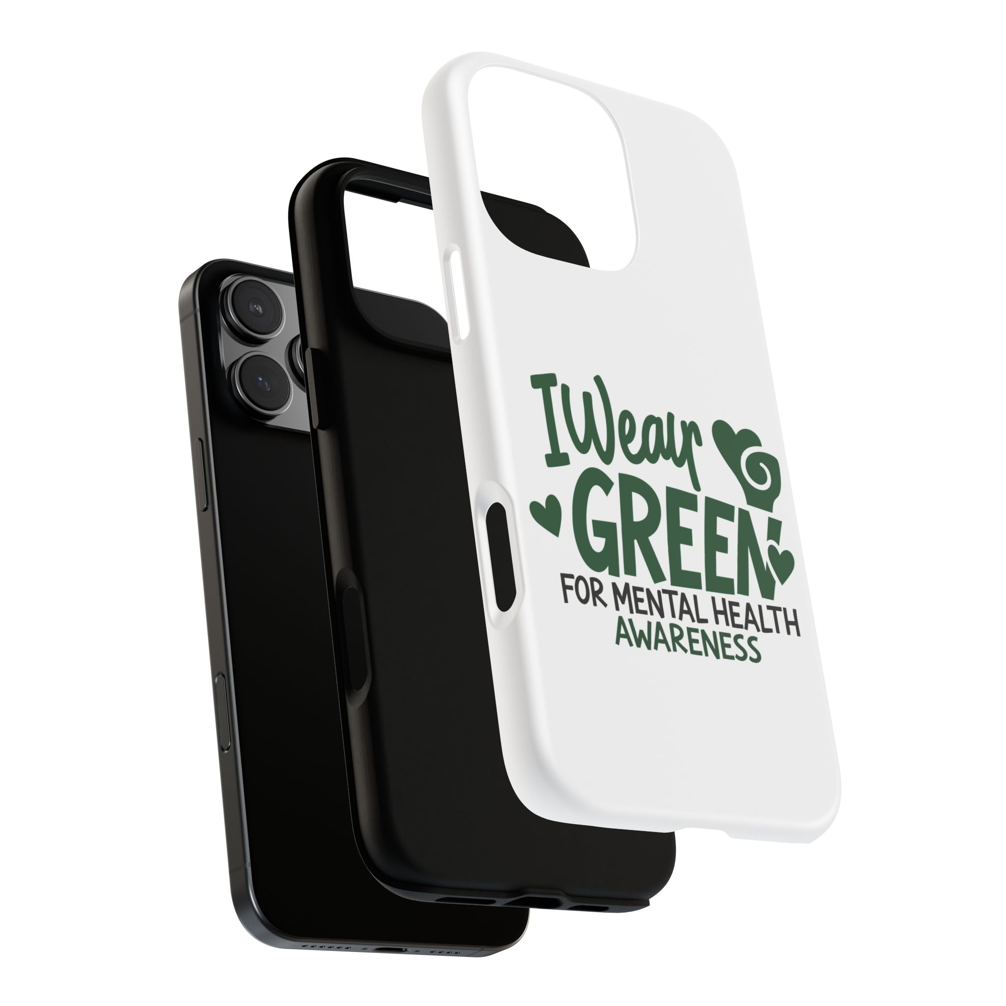 I Wear Green For Mental Health Awareness Phone Cases, Mental Health Matters Phone Case, Inspirational Phone Case, Motivational Phone Case, iPhone, Google Pixel & Samsung Galaxy