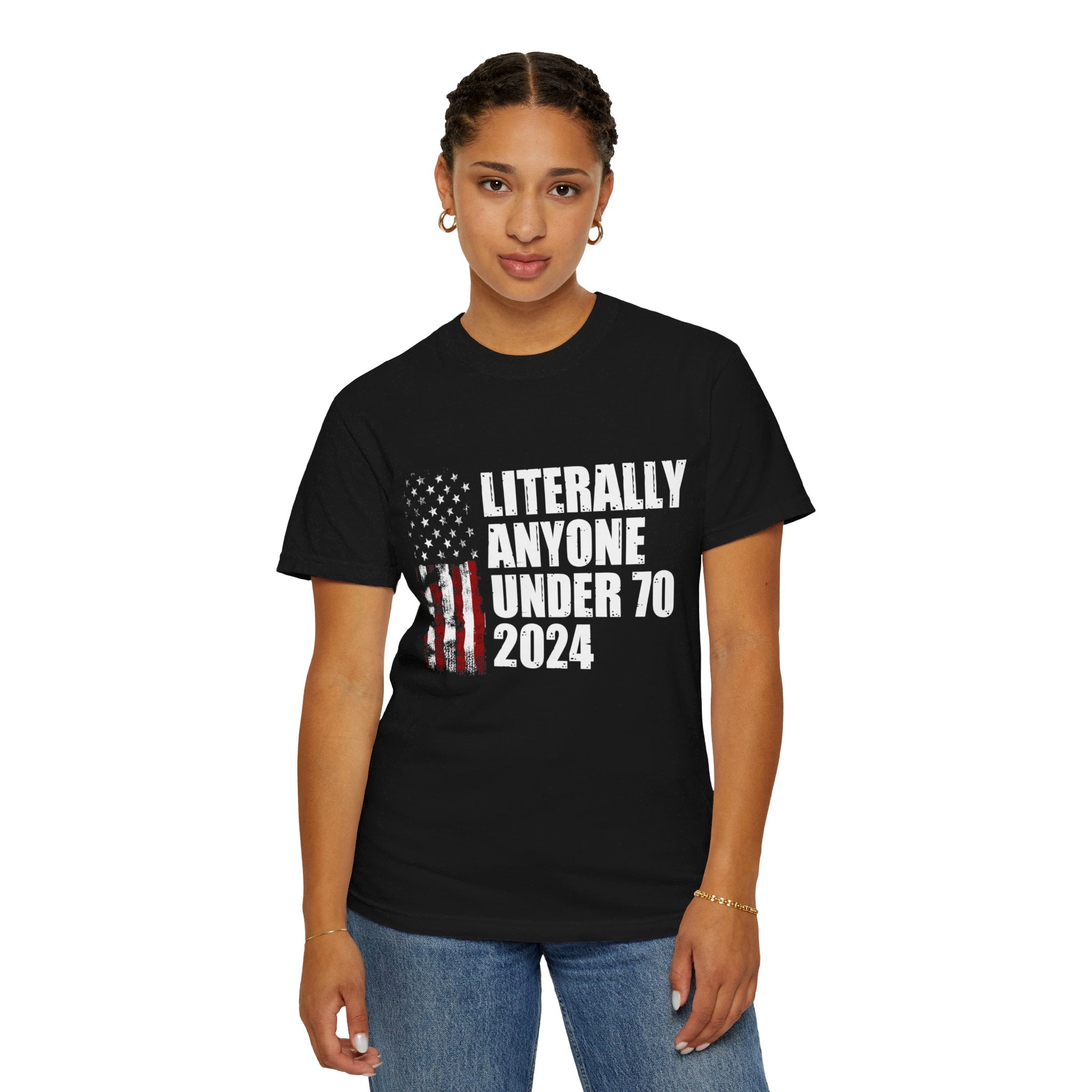 Literally Anyone Under 70 Shirt, 2024 Election Tee, Funny President Election Shirt, Vote Shirt, Voting Shirt, Political Shirt, Political Tee