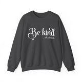 Be Kind of a Bitch Sweatshirt, Funny Sweatshirt, Funny Gift Sarcastic Shirt, BE KIND Sweater, Woman Crewneck, Funny Quote Tee, Gift for Her