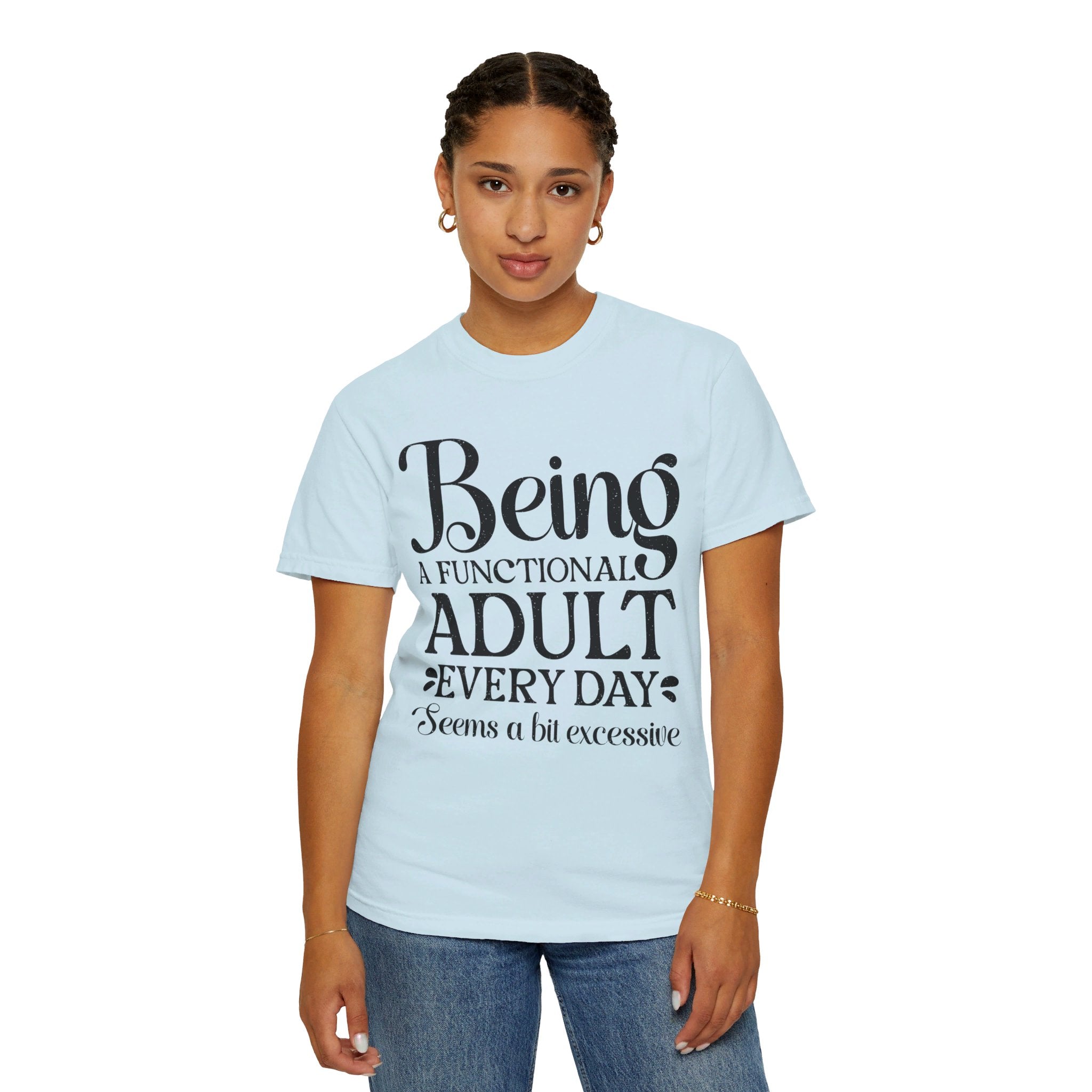 Being A Functional Adult Everyday Seems A Bit Excessive Shirt Gift, Adult Humor Shirt, Adulting T-Shirt, Day Drinking Tee