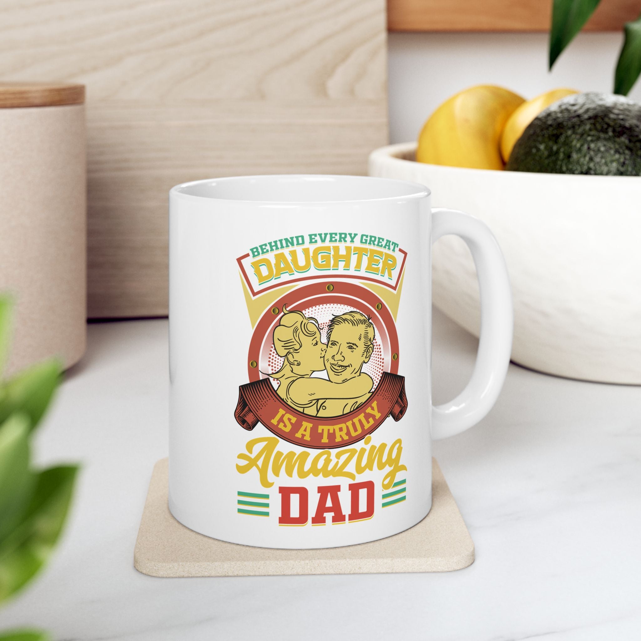 Behind Every Great Daughter Is A Truly Amazing Dad Coffee Mug, Father's Day Mug, Dad Quote, Saying, Father, Dad Mug, Ceramic Mug