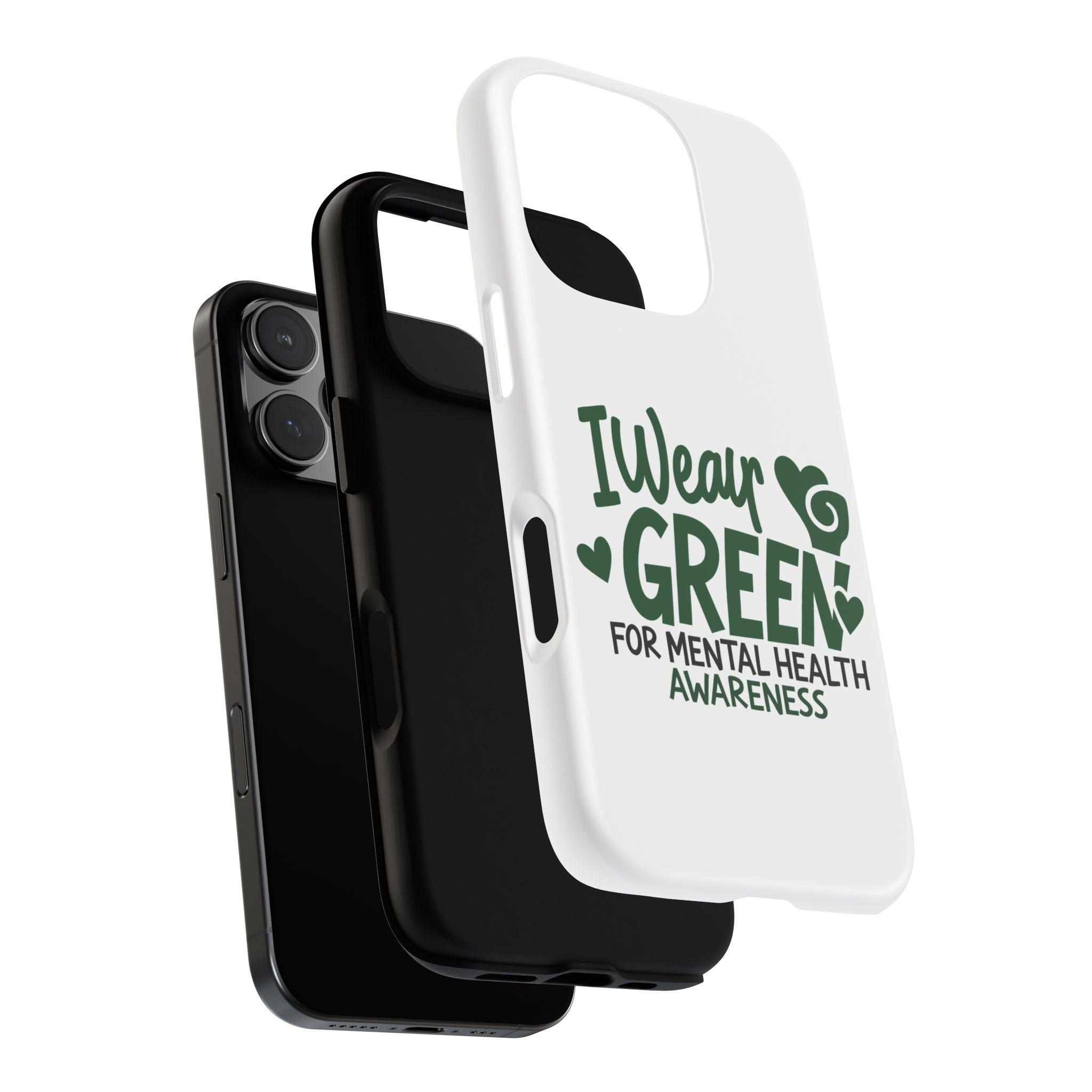 I Wear Green For Mental Health Awareness Phone Cases, Mental Health Matters Phone Case, Inspirational Phone Case, Motivational Phone Case, iPhone, Google Pixel & Samsung Galaxy
