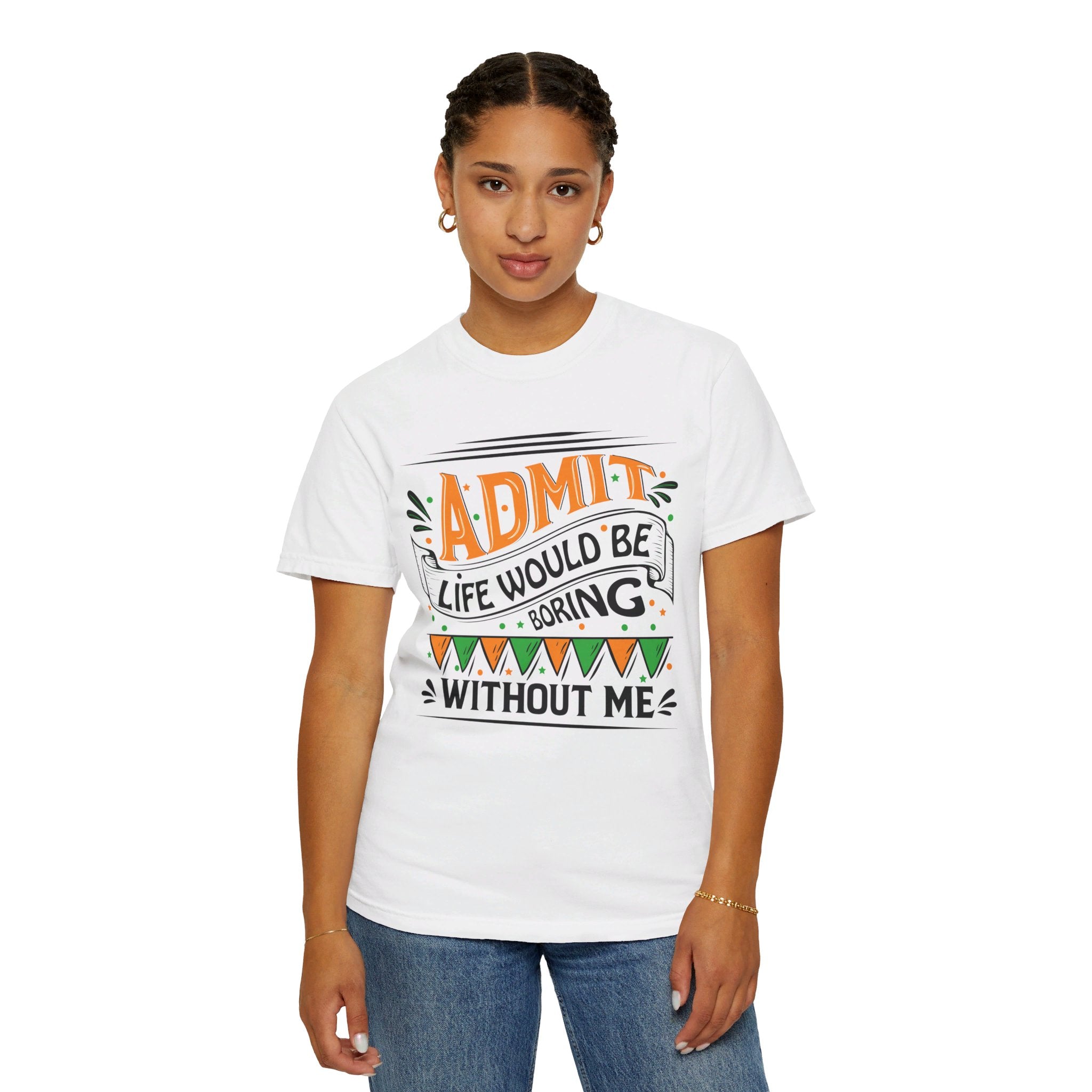 Admit It Life Would Be Boring Without Me Shirt, Extrovert Funny Sarcastic Gift, Sarcasm Tee, Distressed Design