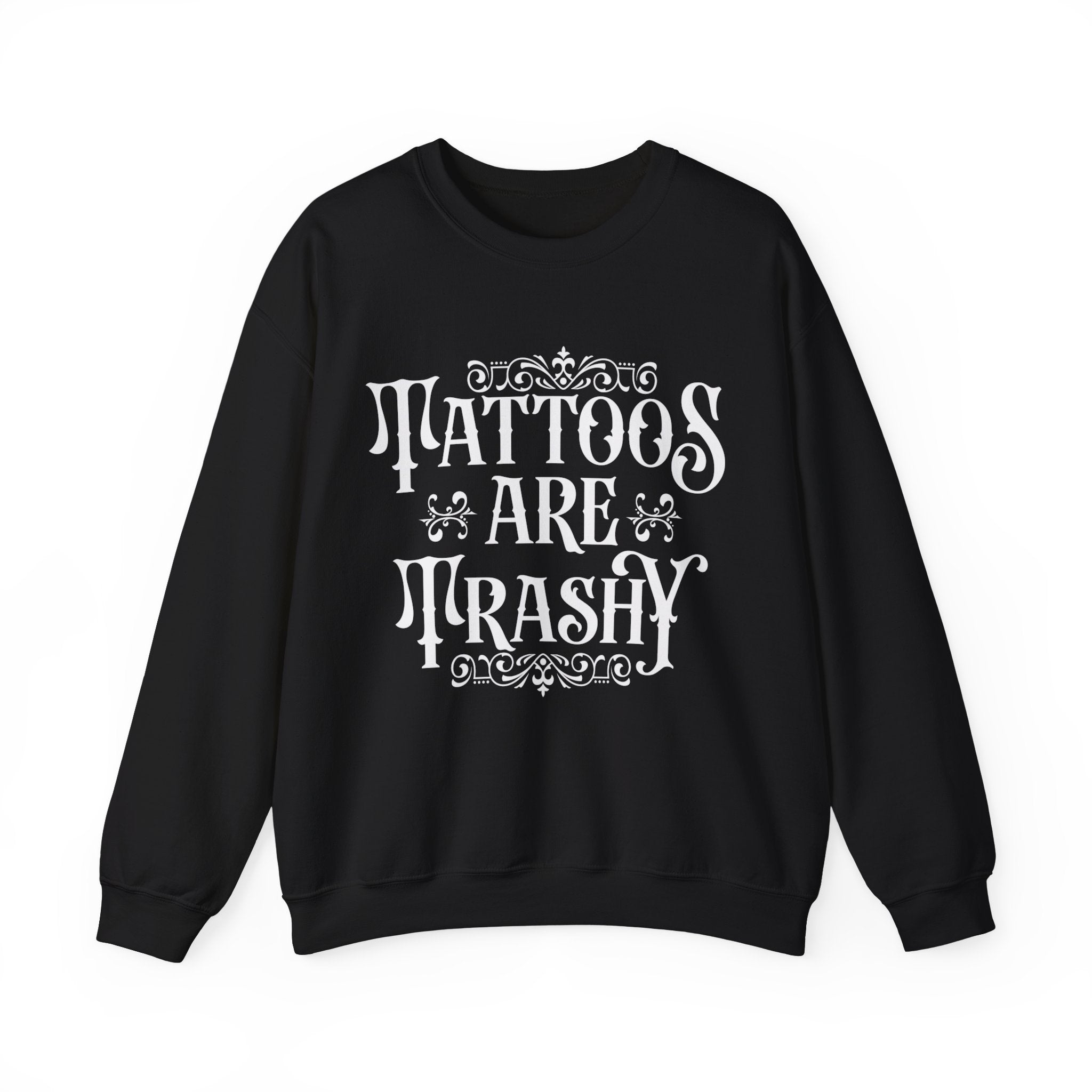 Tattoos Are Trashy Sweatshirt, Sassy Gift, Sarcastic Hoodie, Funny Shirt, Tattoos T shirt, Adult Humor Shirt, Husband Shirt, Meme tee