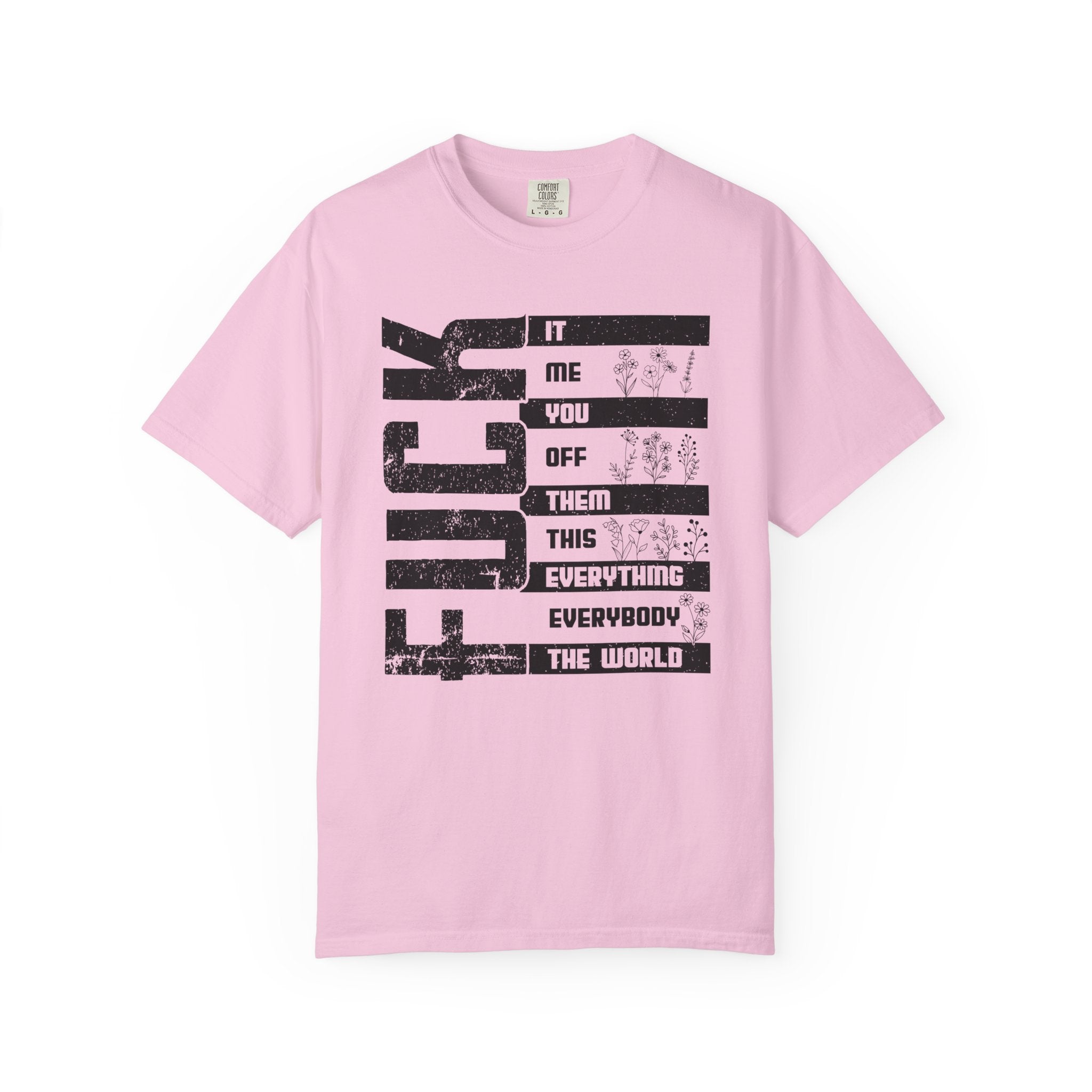 Fuck List Shirt, Swearing Shirt, Fuck Everyone, The World Shirt, Hilarious Shirt, Men's Funny T Shirt, Sarcastic Shirt, Funny Shirts, Women Graphic Tees