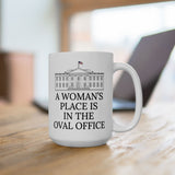 A Woman's Place Is In The Oval Office  Ceramic Mug, Kamala Harris Election 2024 Mug, Anti Trump Liberal Feminist Feminism Democrat Lawyer Activist Gift