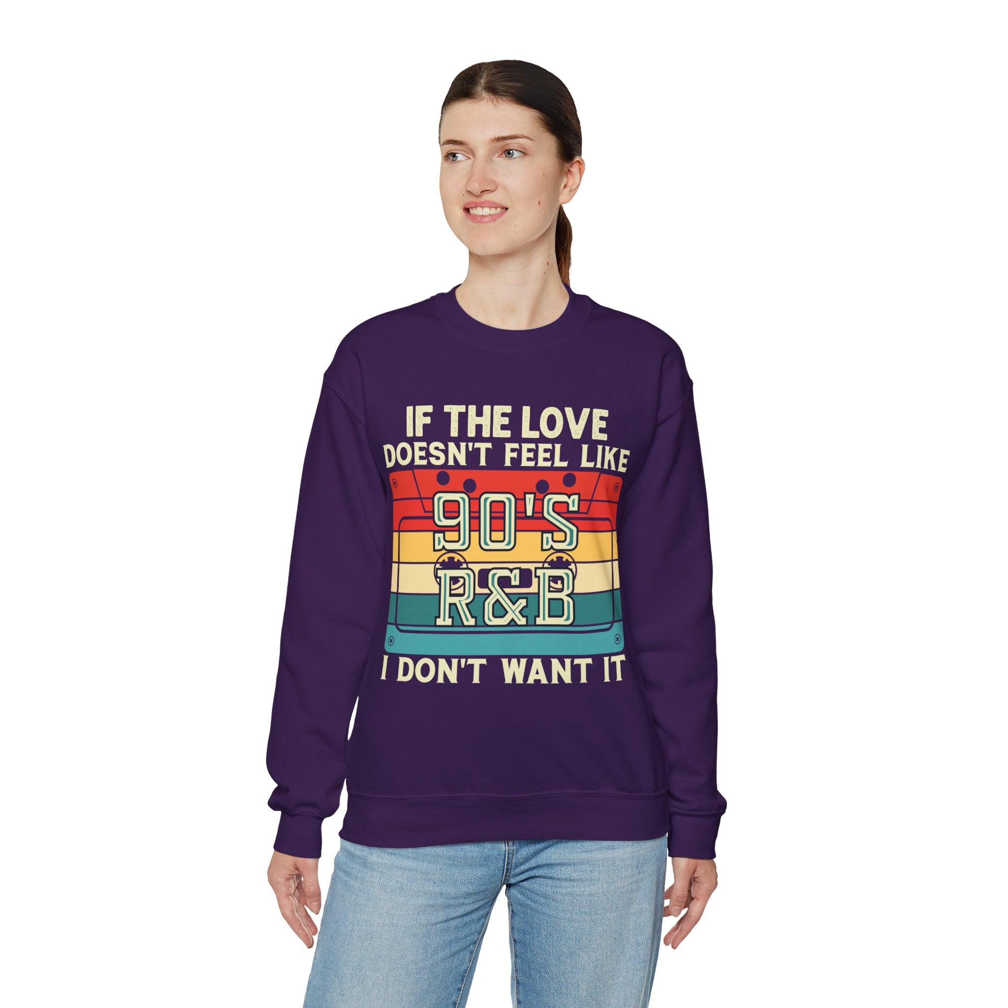 If The Love Doesn't Feel Like 90's R&B I Don't Want It Sweatshirt, Music Lover Sweater, Funny Music Hoodie, Sarcastic Song Shirt