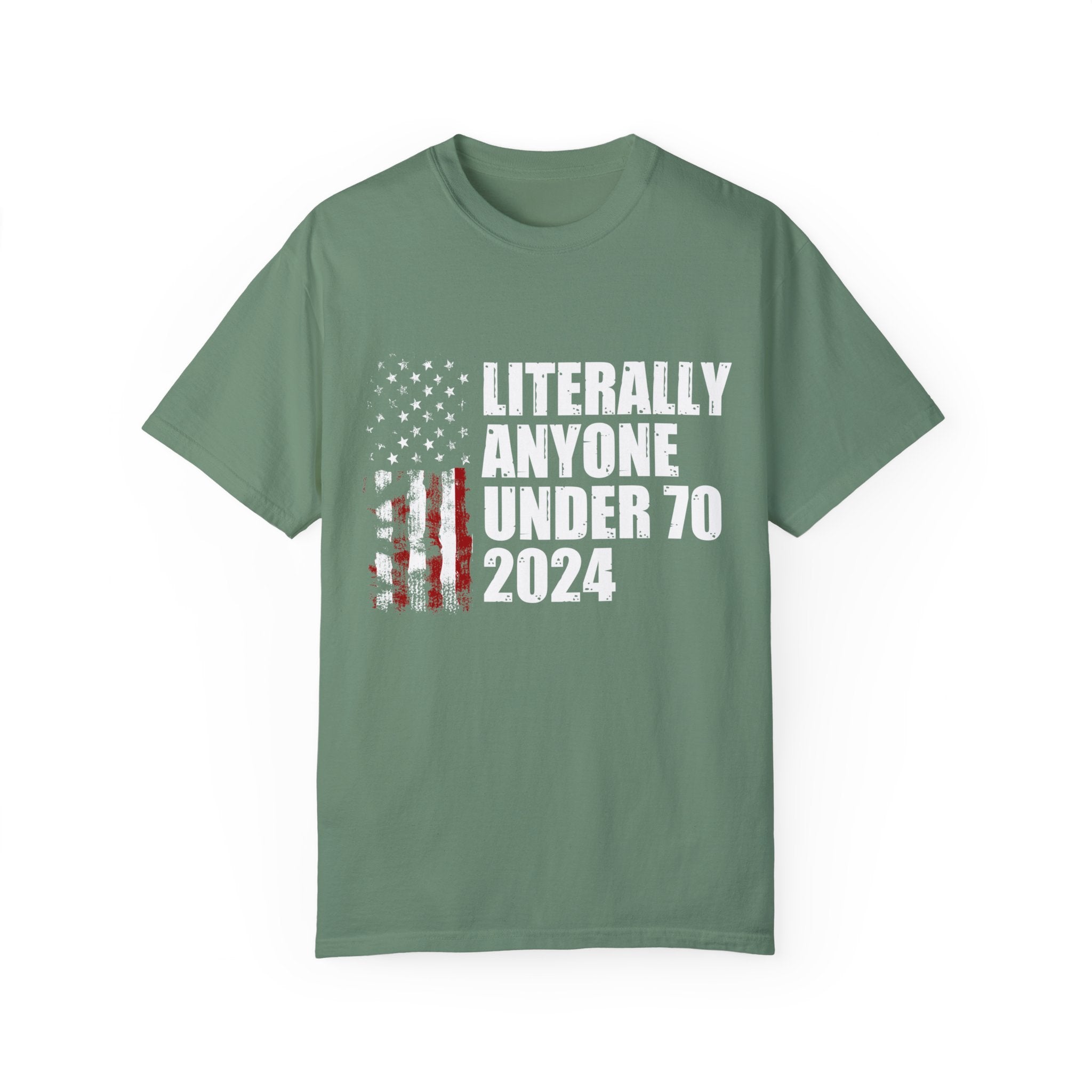 Literally Anyone Under 70 Shirt, 2024 Election Tee, Funny President Election Shirt, Vote Shirt, Voting Shirt, Political Shirt, Political Tee