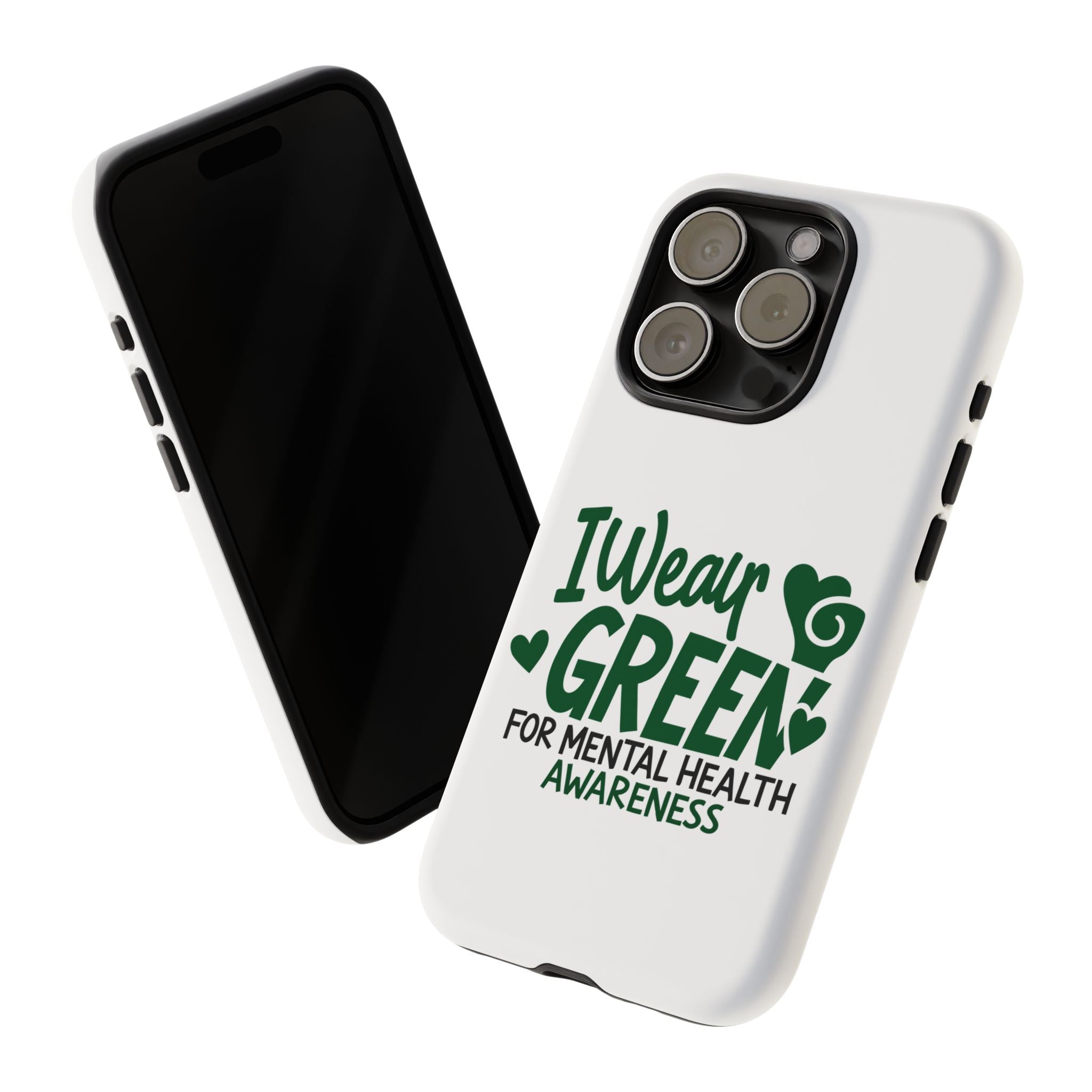 I Wear Green For Mental Health Awareness Phone Cases, Mental Health Matters Phone Case, Inspirational Phone Case, Motivational Phone Case, iPhone, Google Pixel & Samsung Galaxy