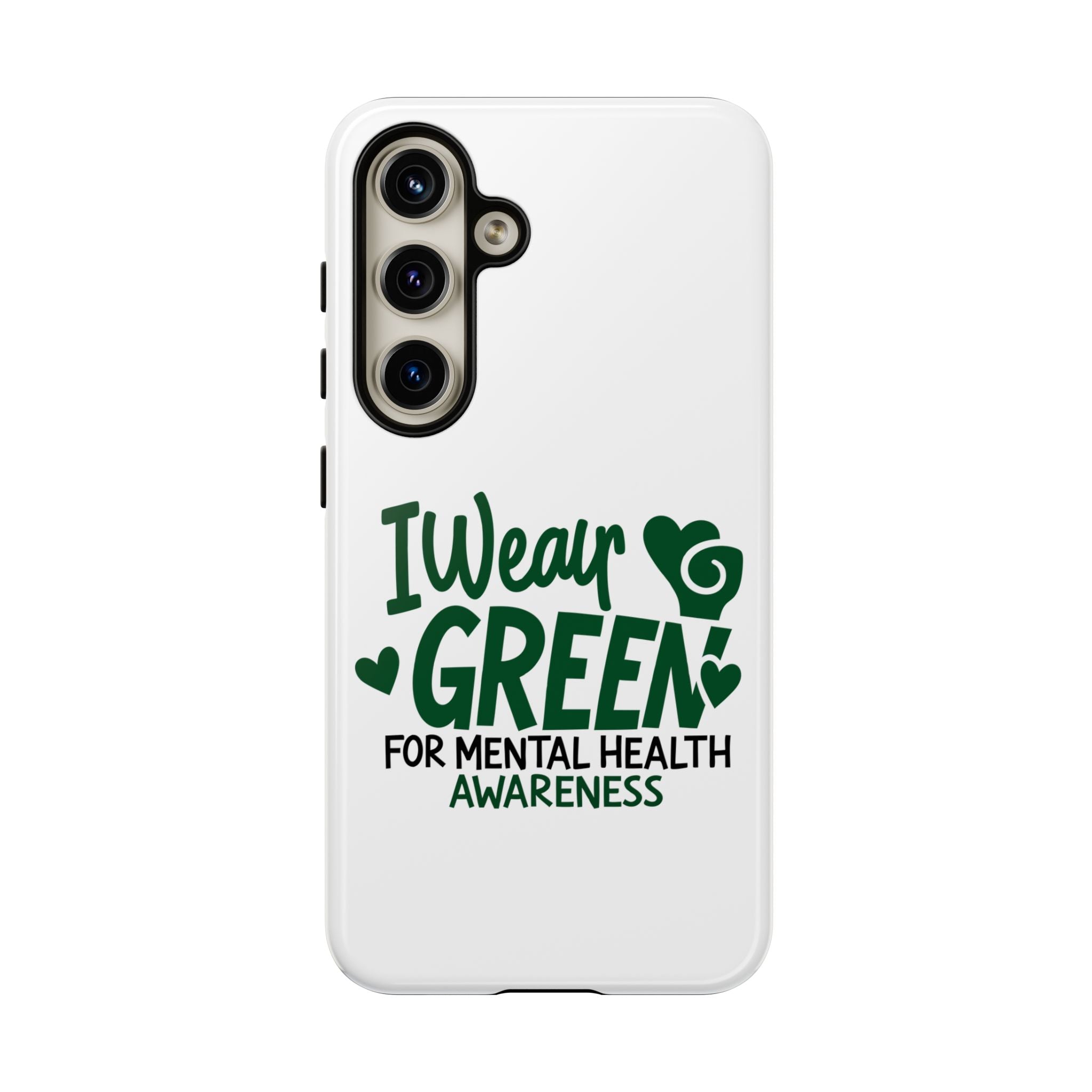 I Wear Green For Mental Health Awareness Phone Cases, Mental Health Matters Phone Case, Inspirational Phone Case, Motivational Phone Case, iPhone, Google Pixel & Samsung Galaxy