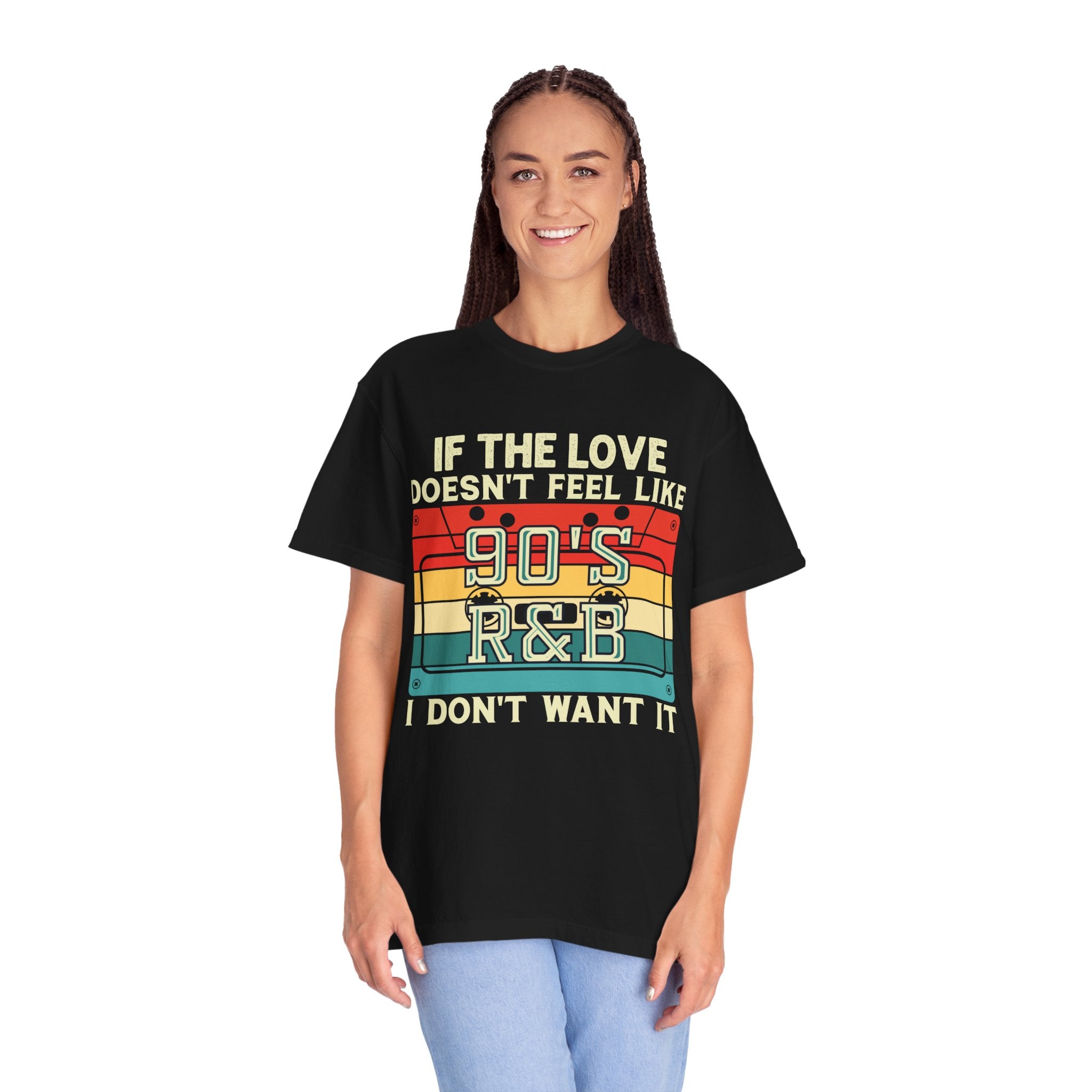 i dont want it if the love doesn't feel like 90's R&B shirt, 90s rnb shirt, music lover, music shirt, 90s shirt, gangsta rap, tumblr shirt,