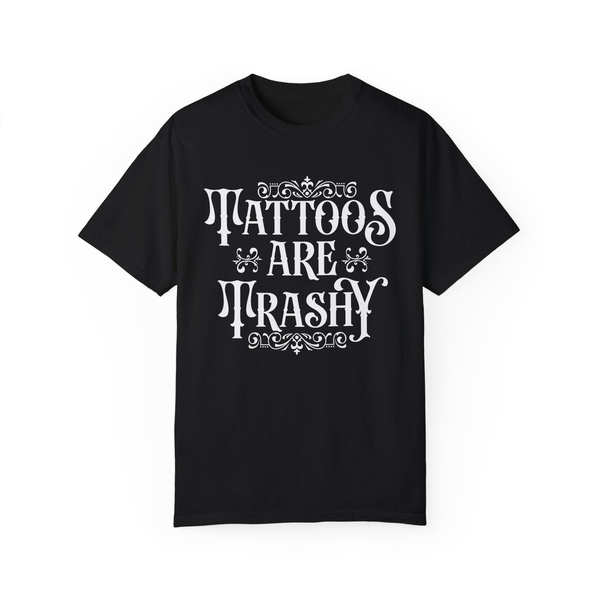 Tattoos Are Trashy Shirt, Sarcastic Shirt, Sassy Gift, Funny Shirt, Tattoos Sweatshirt, Adult Humor Shirt, Husband Shirt, Tattoos Are Stupid