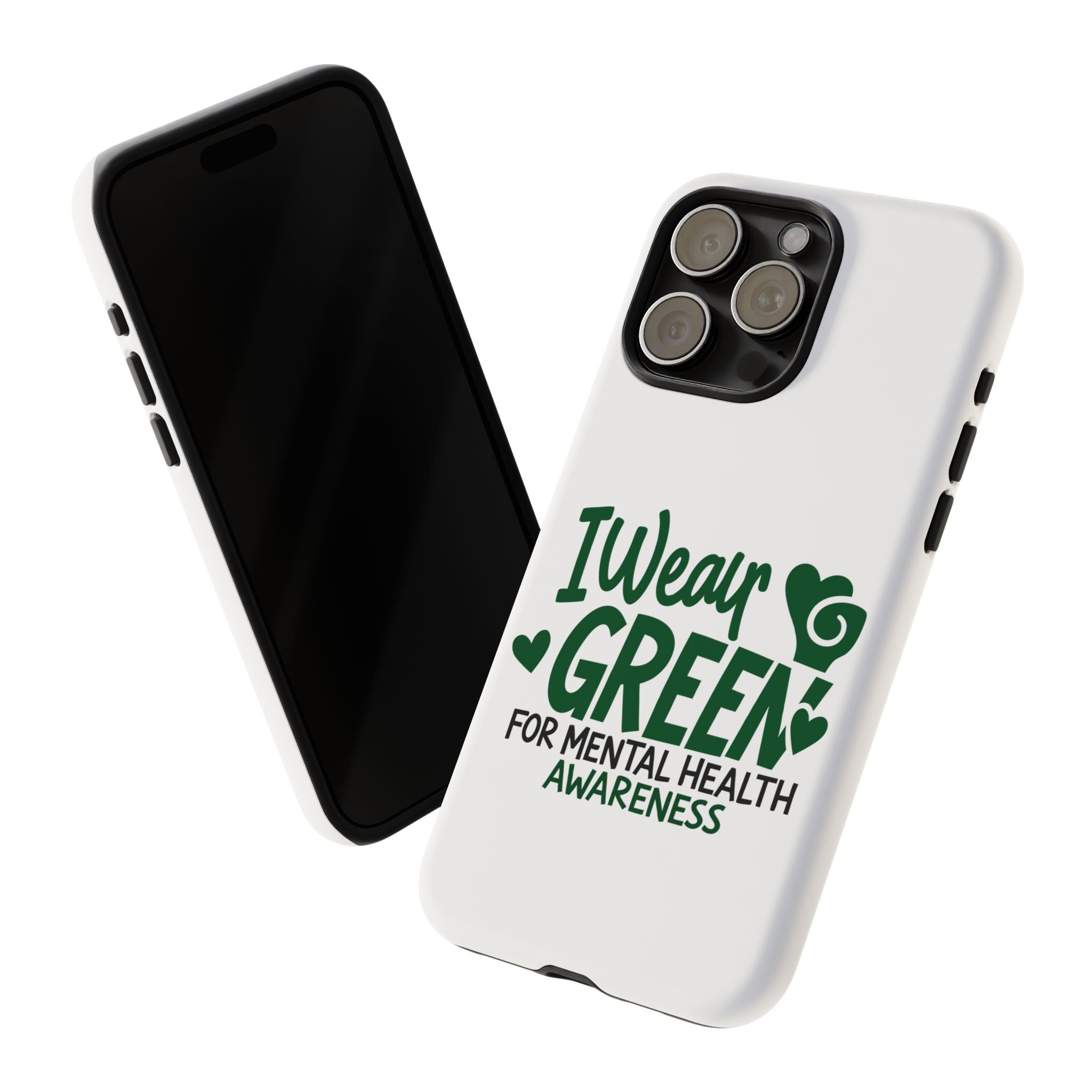 I Wear Green For Mental Health Awareness Phone Cases, Mental Health Matters Phone Case, Inspirational Phone Case, Motivational Phone Case, iPhone, Google Pixel & Samsung Galaxy