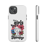 Hot Girls Go to Therapy Mental Health Phone Case