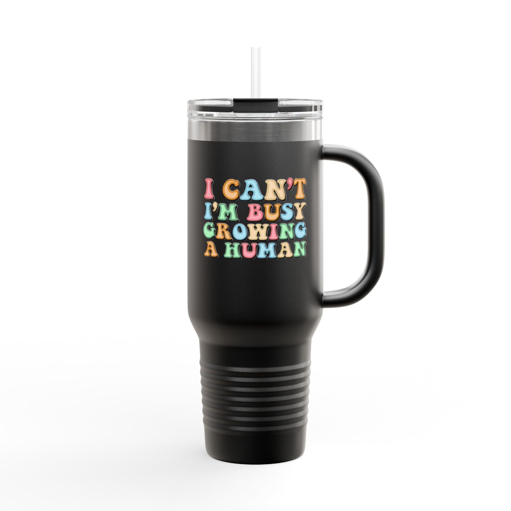 I Can't I'm Busy Growing A Human Travel Mug