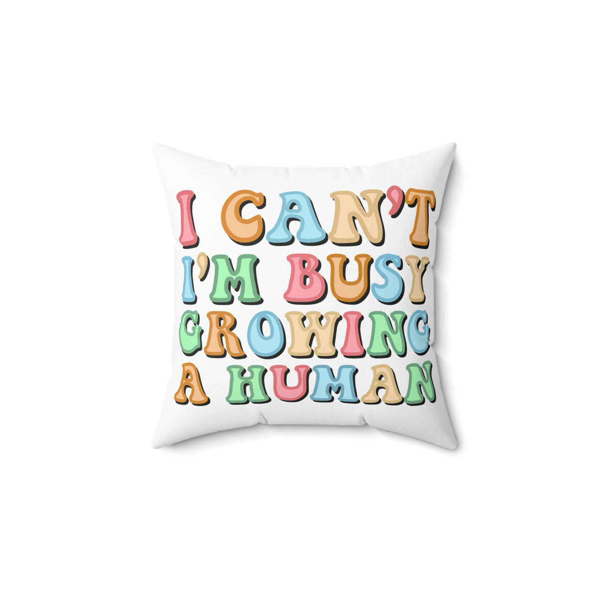I Can't I'm Growing A Human Pillow