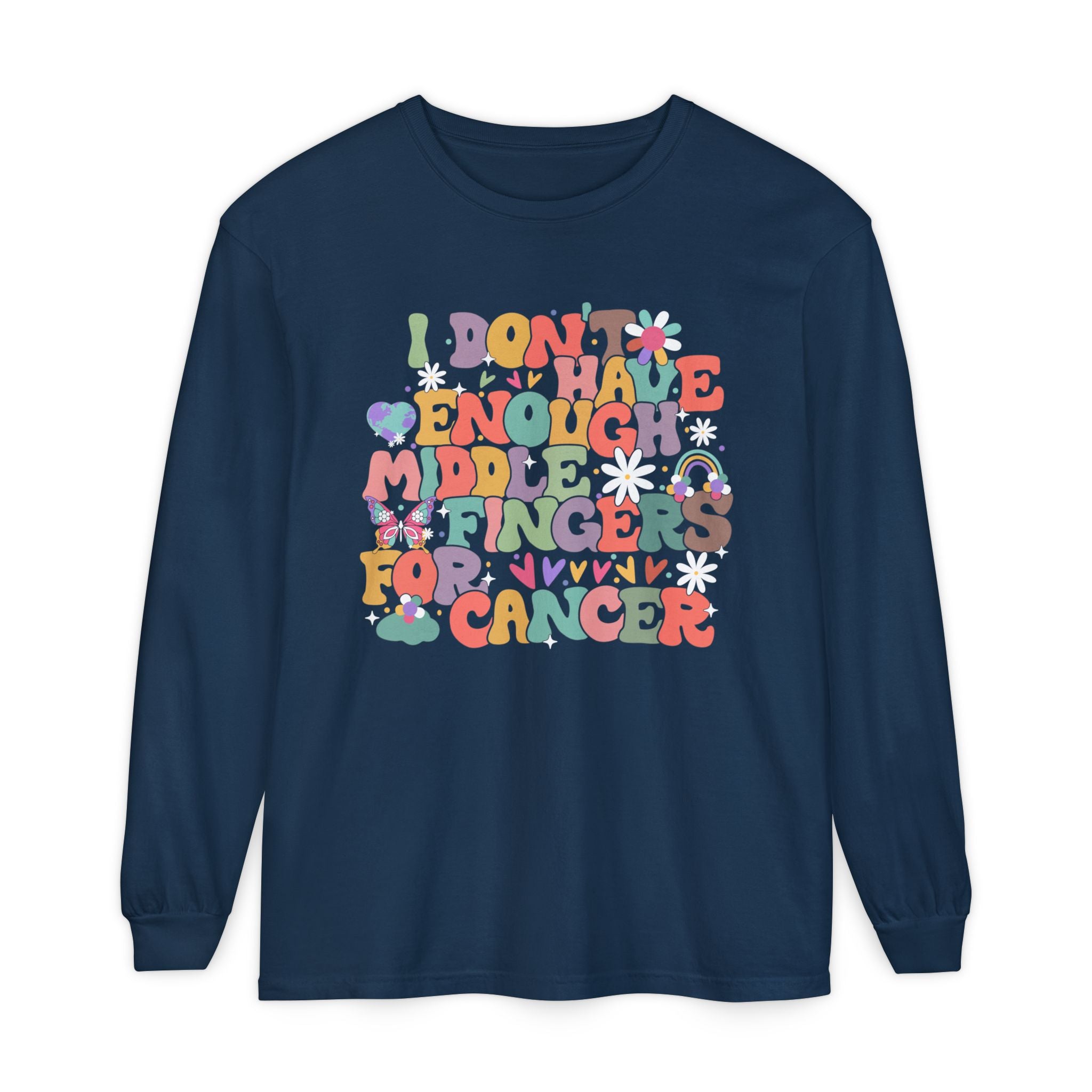 I Don't Have Enough Middle Fingers For Cancer Long Sleeve
