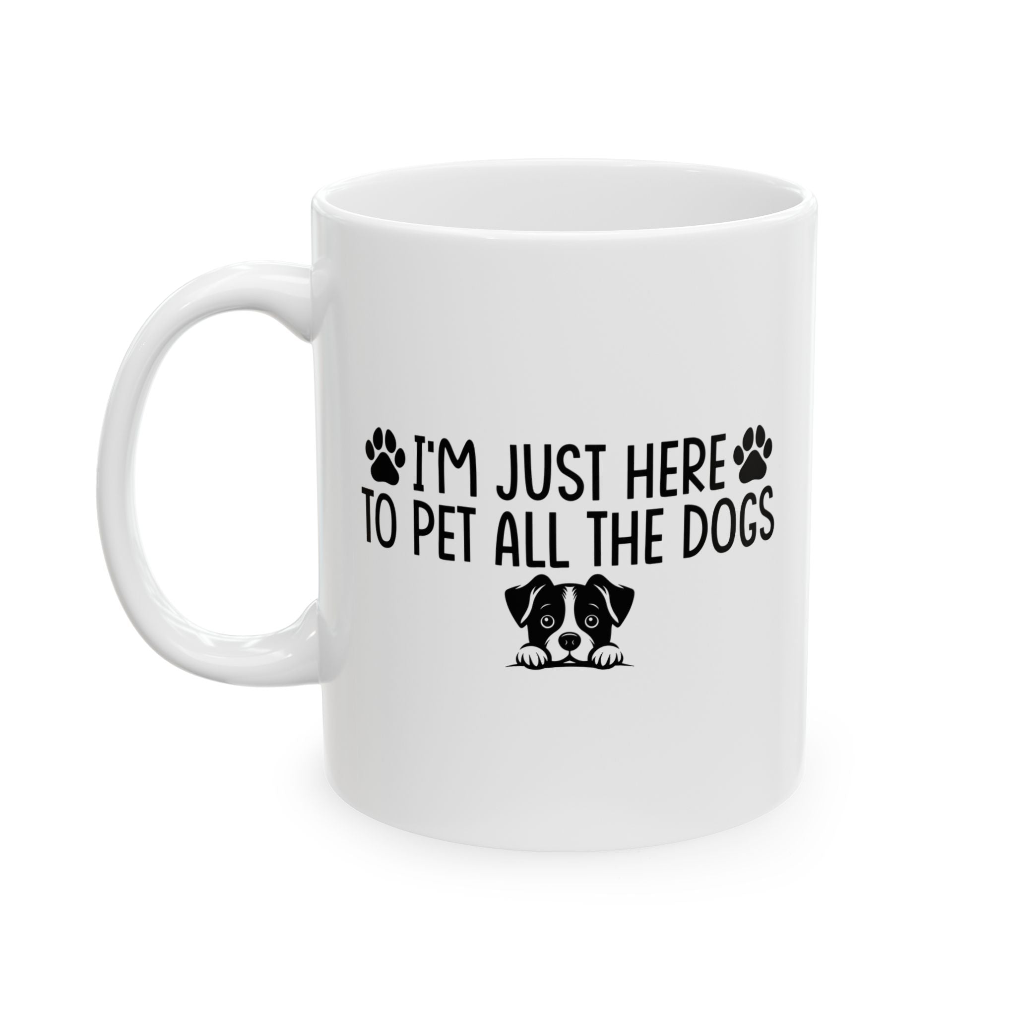 I'm Here To Pet All The Dogs Coffee Cup