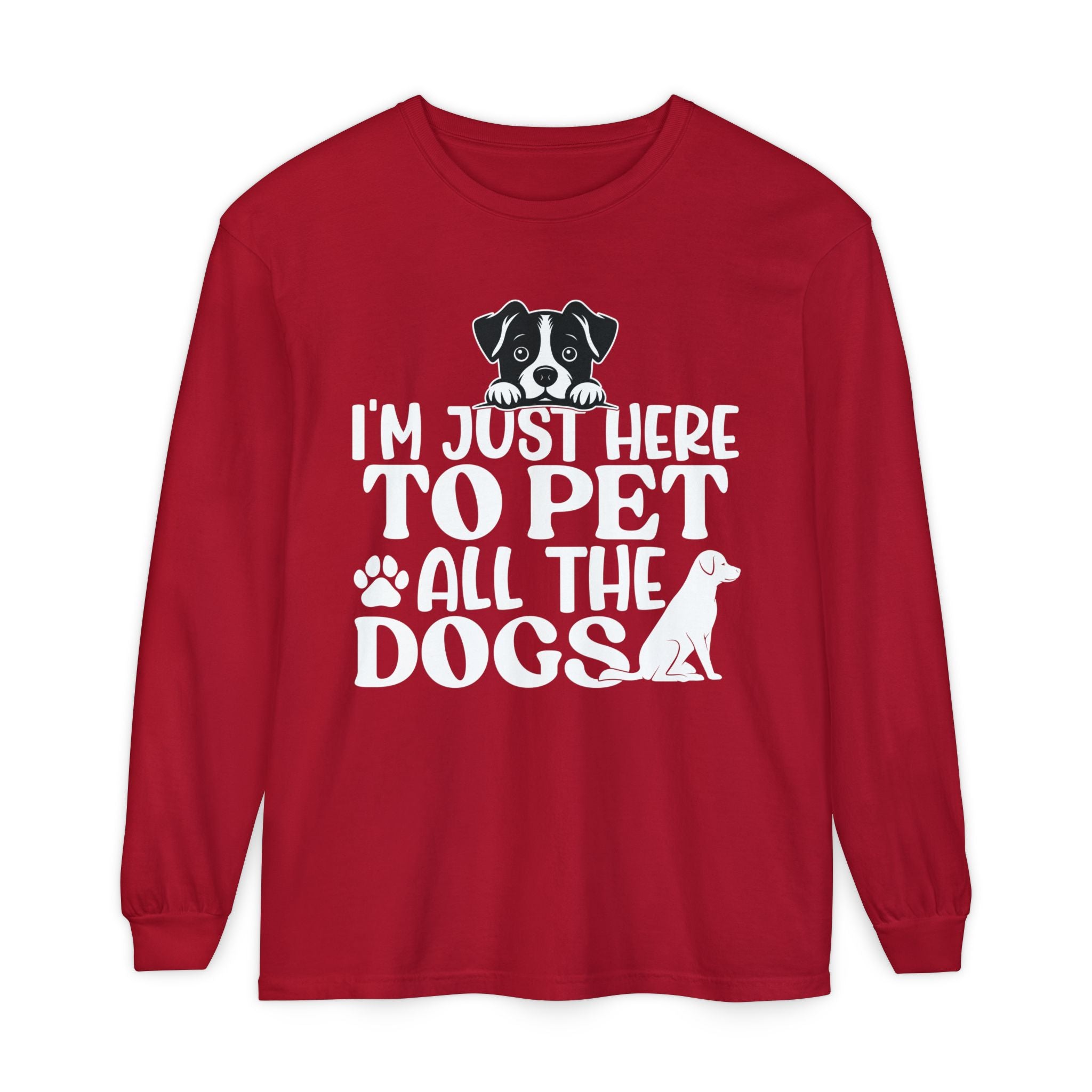 I'm Here To Pet All The Dogs Long Sleeve Shirt